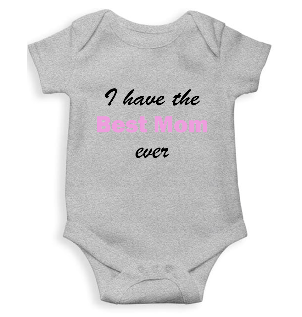 I Have The Best Mom Ever Rompers for Baby Girl - FunkyTeesClub