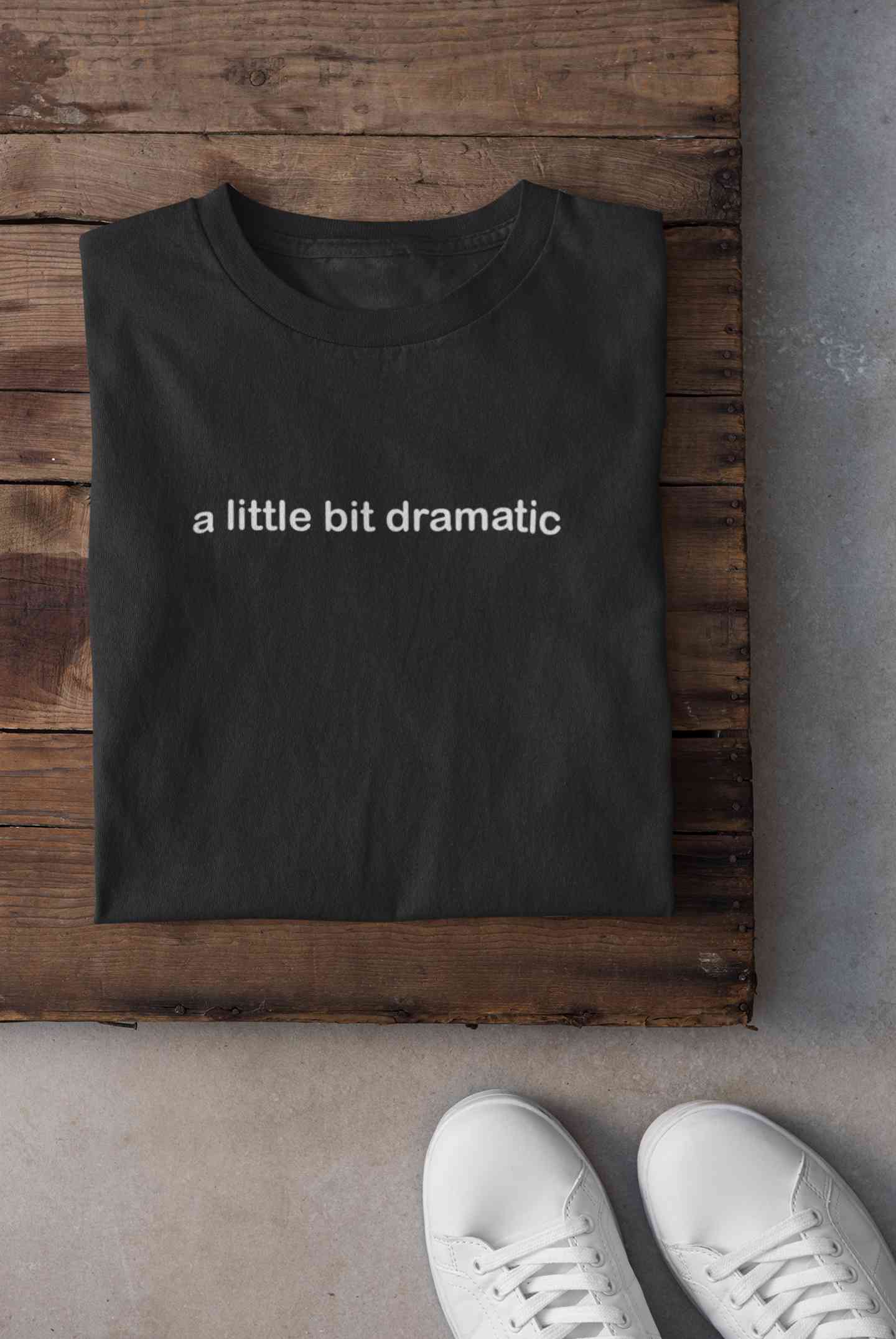 A Little Bit Dramatic Minimal Mens Half Sleeves T-shirt- FunkyTeesClub