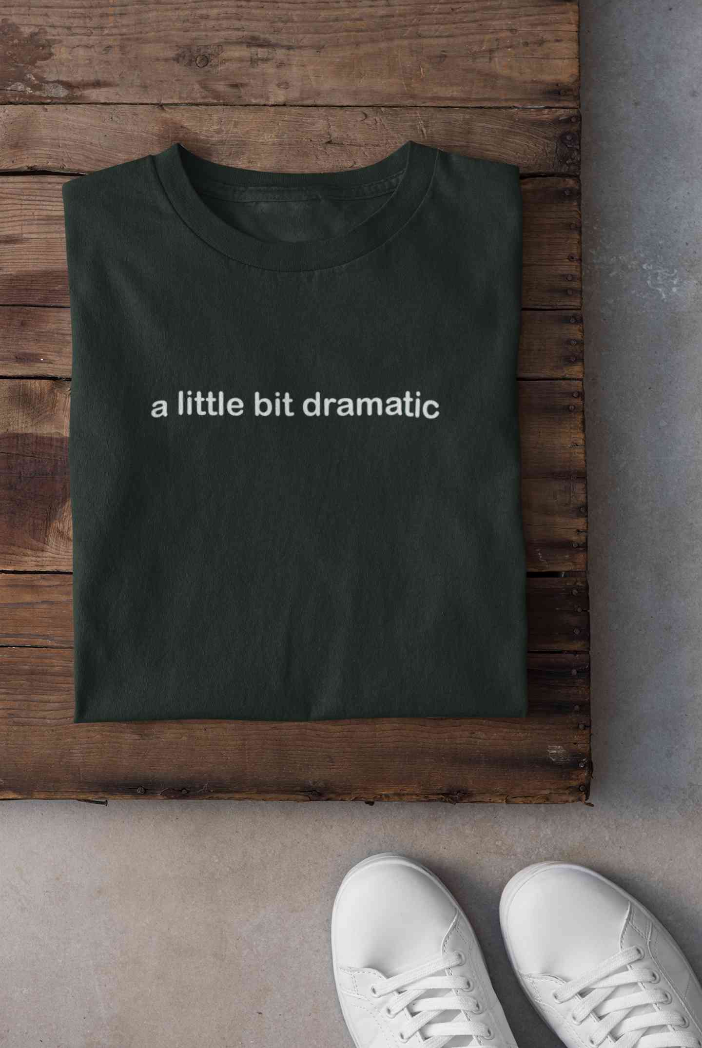 A Little Bit Dramatic Minimal Mens Half Sleeves T-shirt- FunkyTeesClub