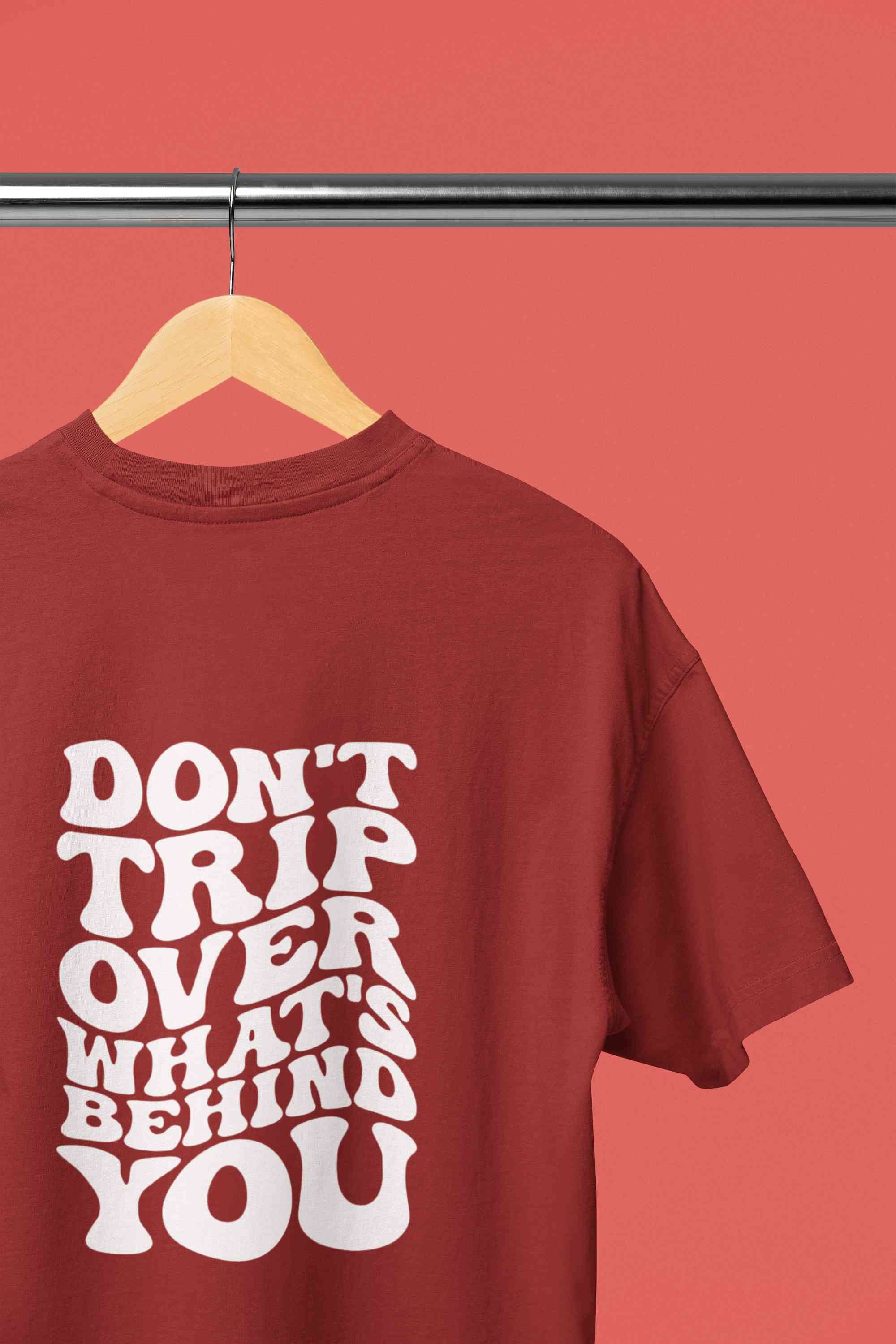 Dont Trip Over Whats Behind You Typography Back Print Mens Half Sleeves T-shirt- FunkyTeesClub