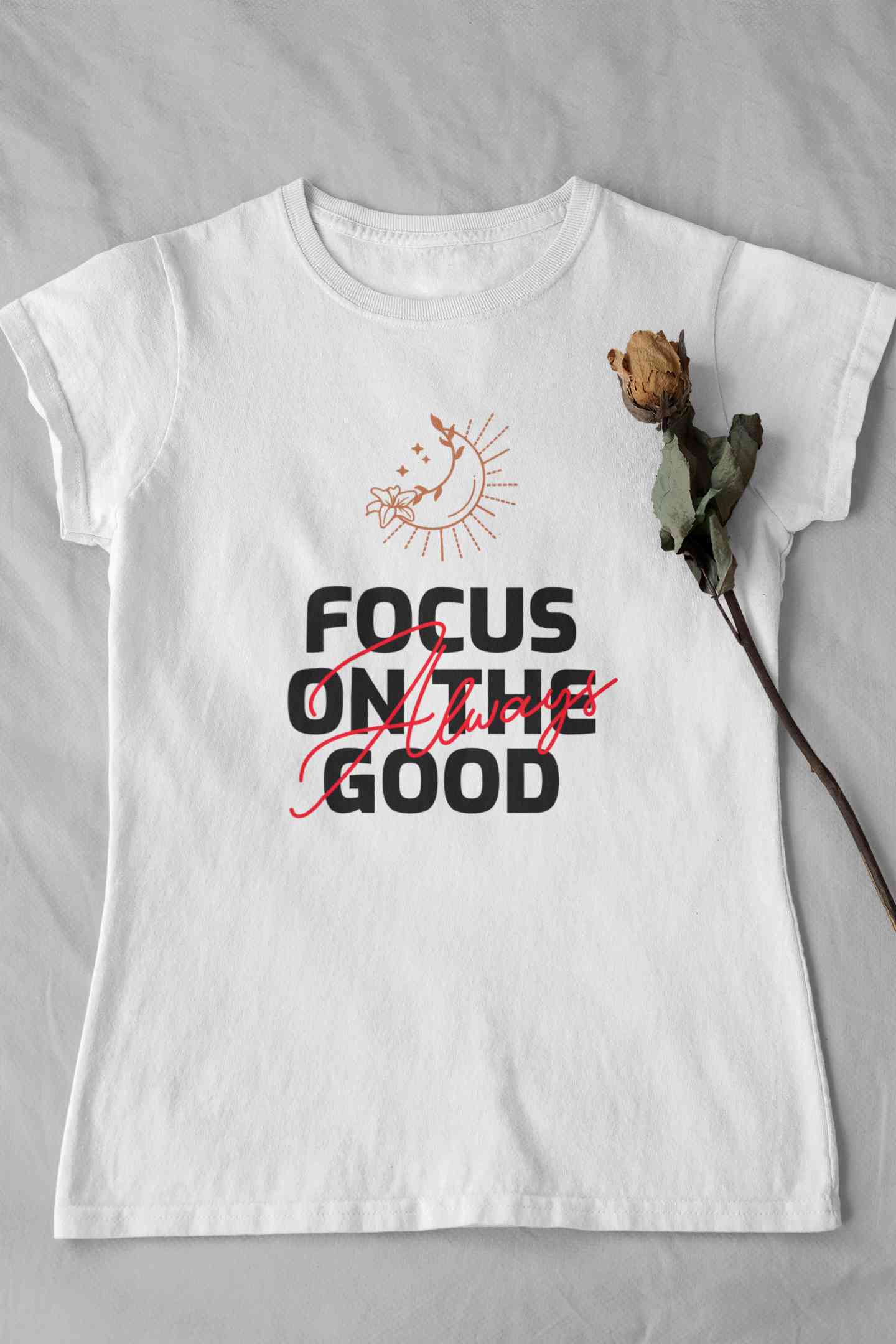 Focus Always On The Good Things Typography Women Half Sleeves T-shirt- FunkyTeesClub