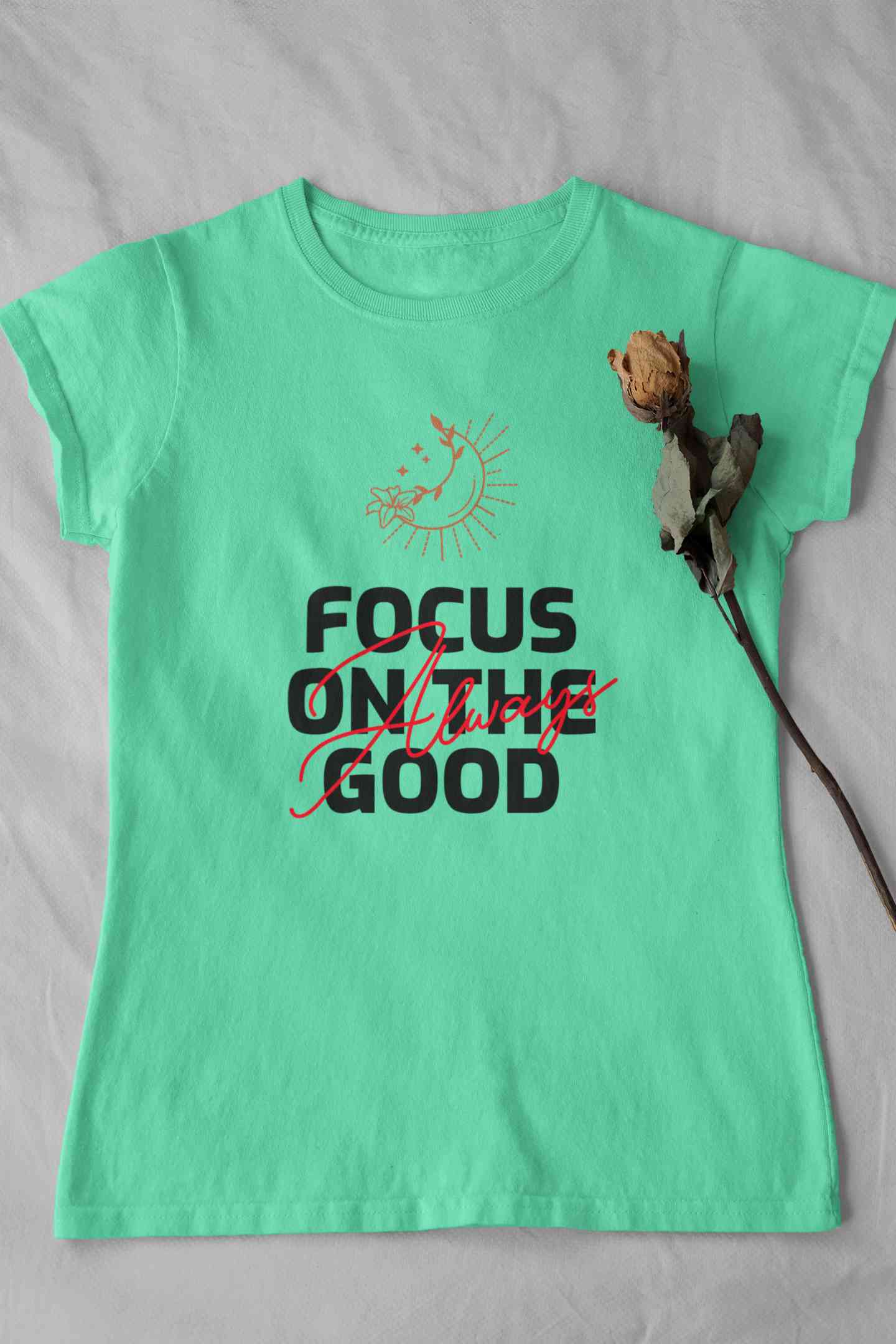 Focus Always On The Good Things Typography Women Half Sleeves T-shirt- FunkyTeesClub