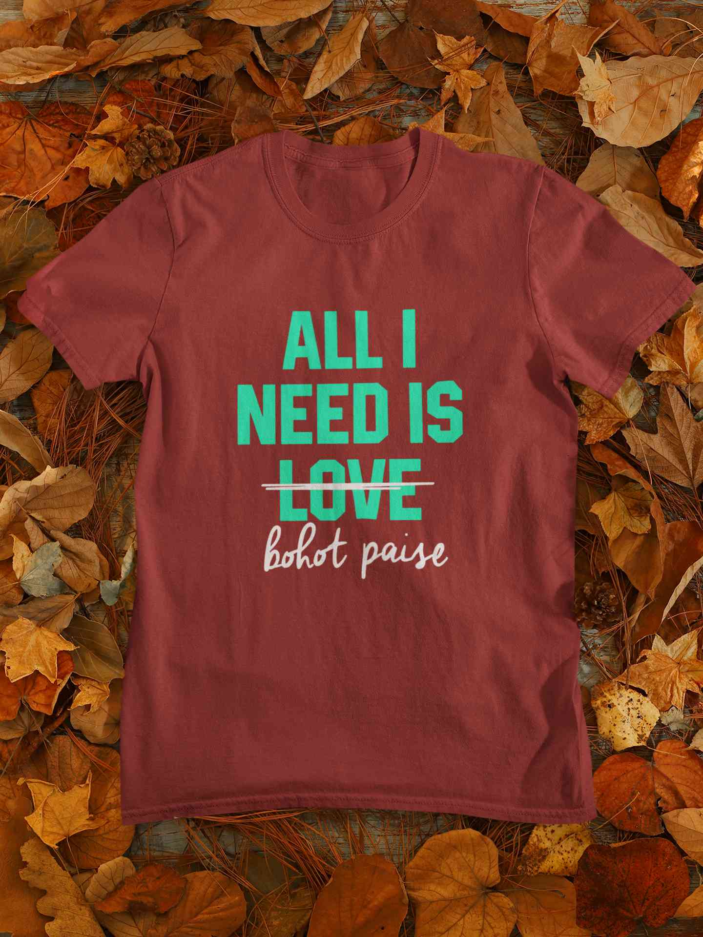 All I need Is Bohot Paise Mens Half Sleeves T-shirt- FunkyTeesClub