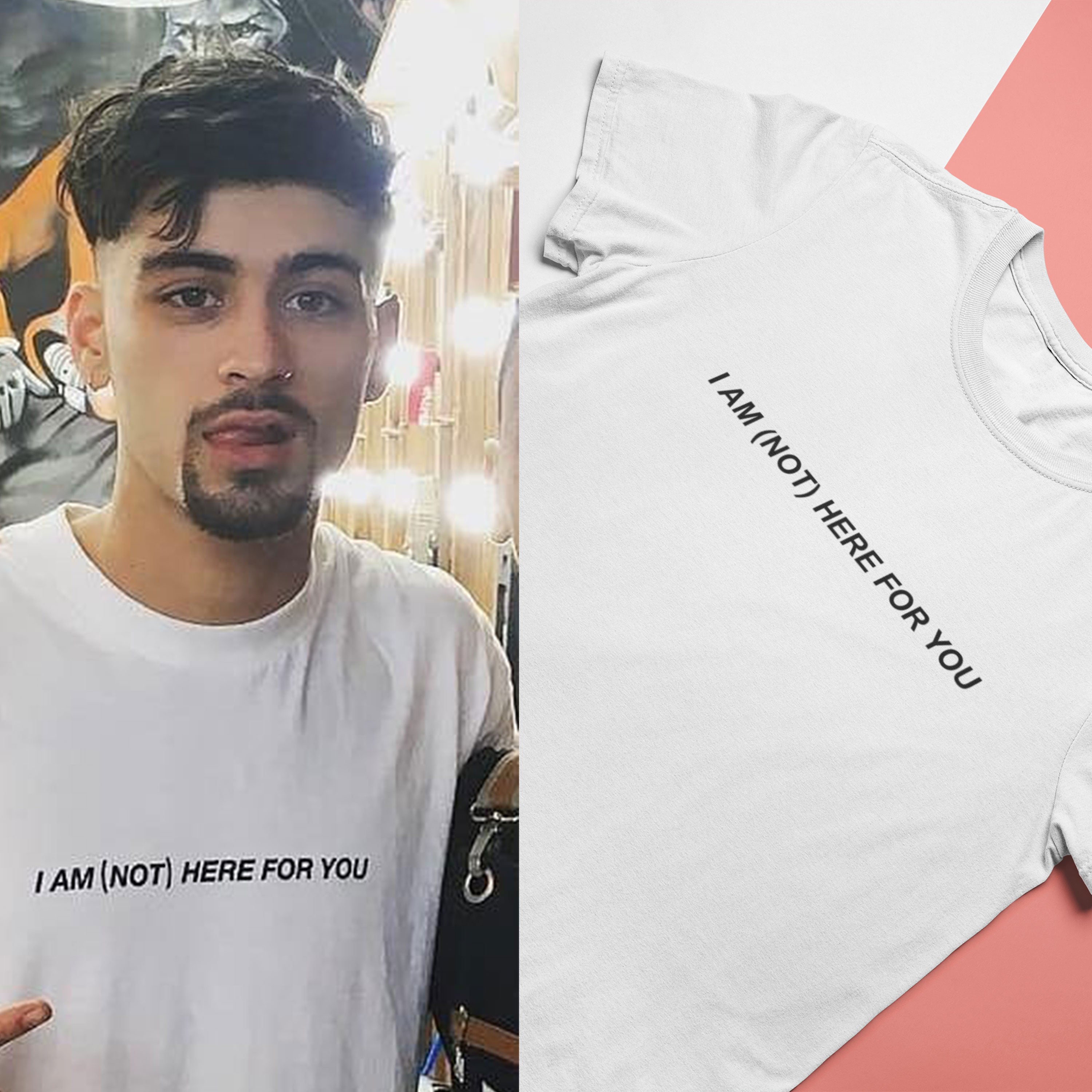 I Am Not Here For You Zayn Malik Celebrity T-shirt- FunkyTeesClub