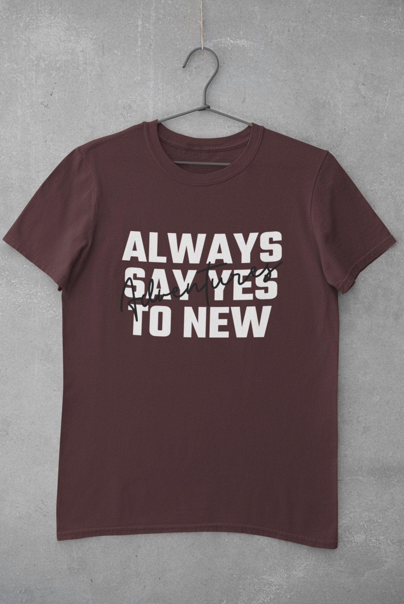 Always Say Yes Women Half Sleeves T-shirt- FunkyTeesClub - Funky Tees Club