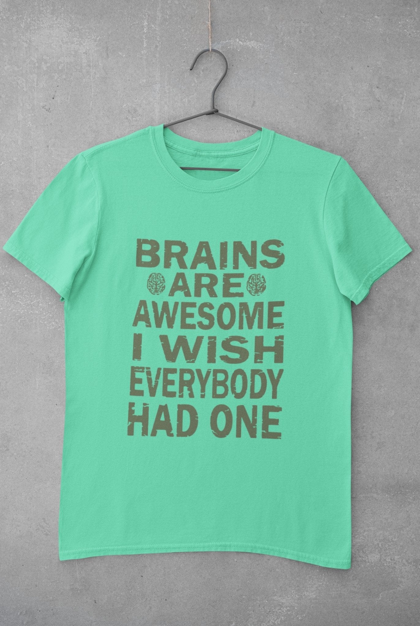 Brains Are Awesome I Wish Everybody Had One Mens Half Sleeves T-shirt- FunkyTeesClub - Funky Tees Club