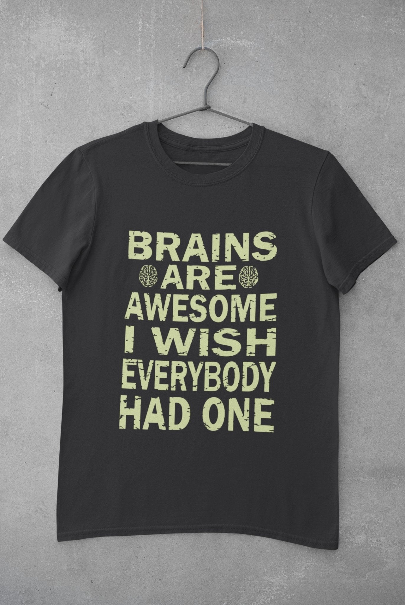 Brains Are Awesome I Wish Everybody Had One Mens Half Sleeves T-shirt- FunkyTeesClub - Funky Tees Club