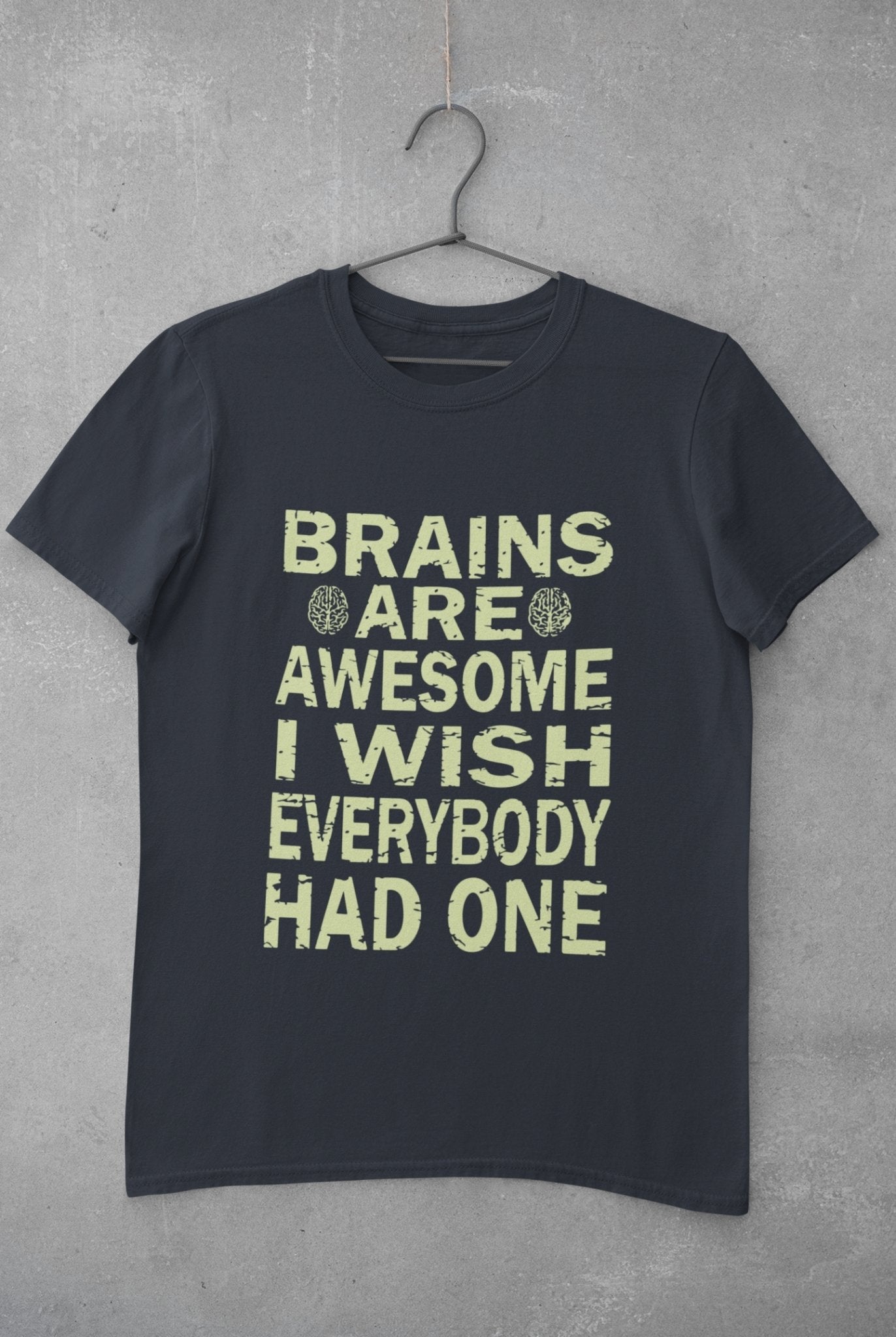 Brains Are Awesome I Wish Everybody Had One Mens Half Sleeves T-shirt- FunkyTeesClub - Funky Tees Club
