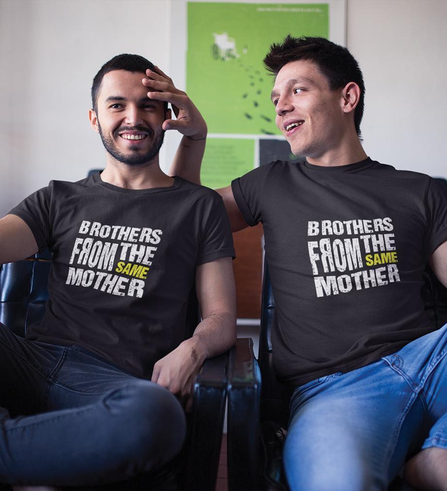 Brothers From Same Mother Brother-Brother Half Sleeves T-Shirts -FunkyTees - Funky Tees Club