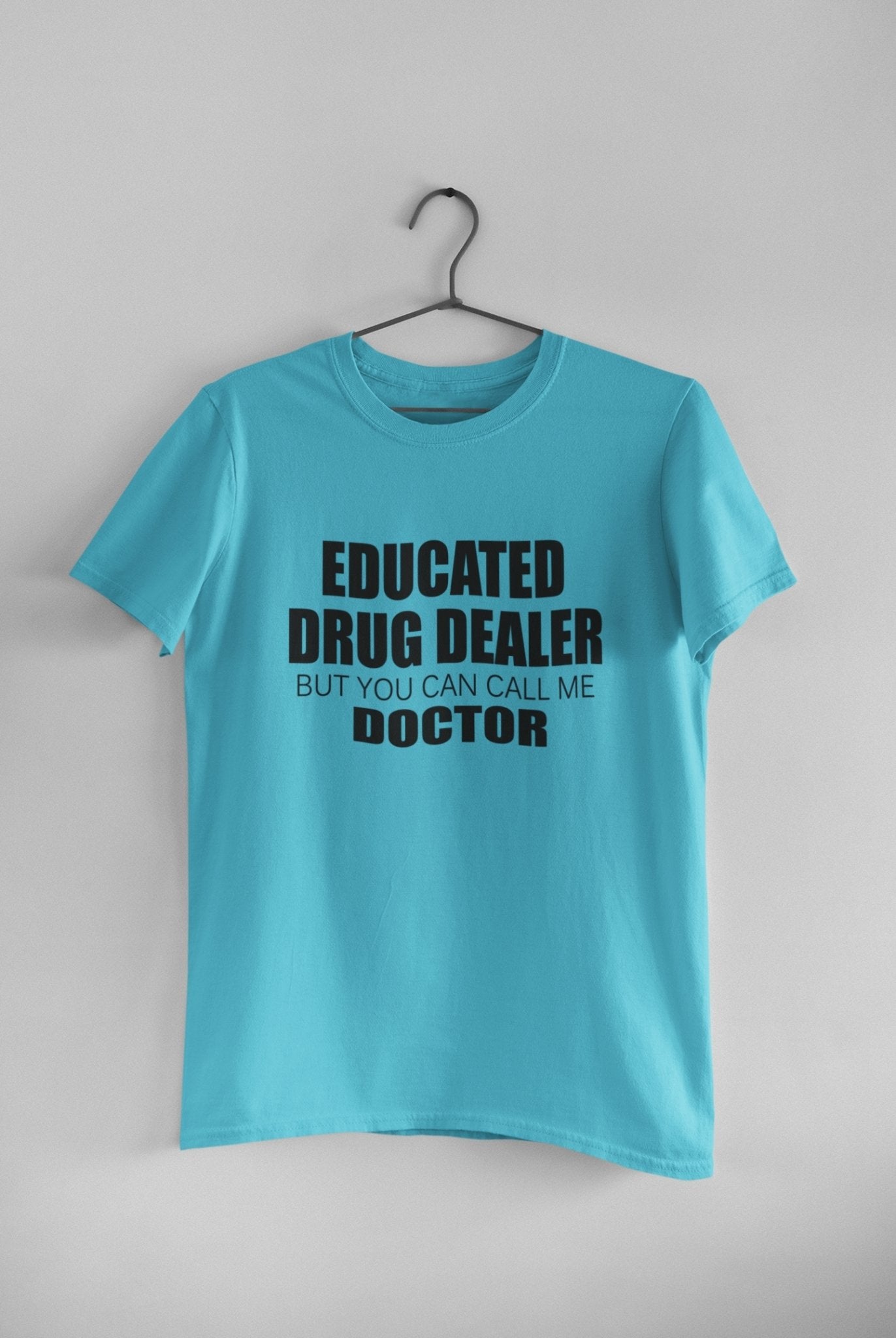 Educated Drug Dealer Doctor Mens Half Sleeves T-shirt- FunkyTeesClub - Funky Tees Club