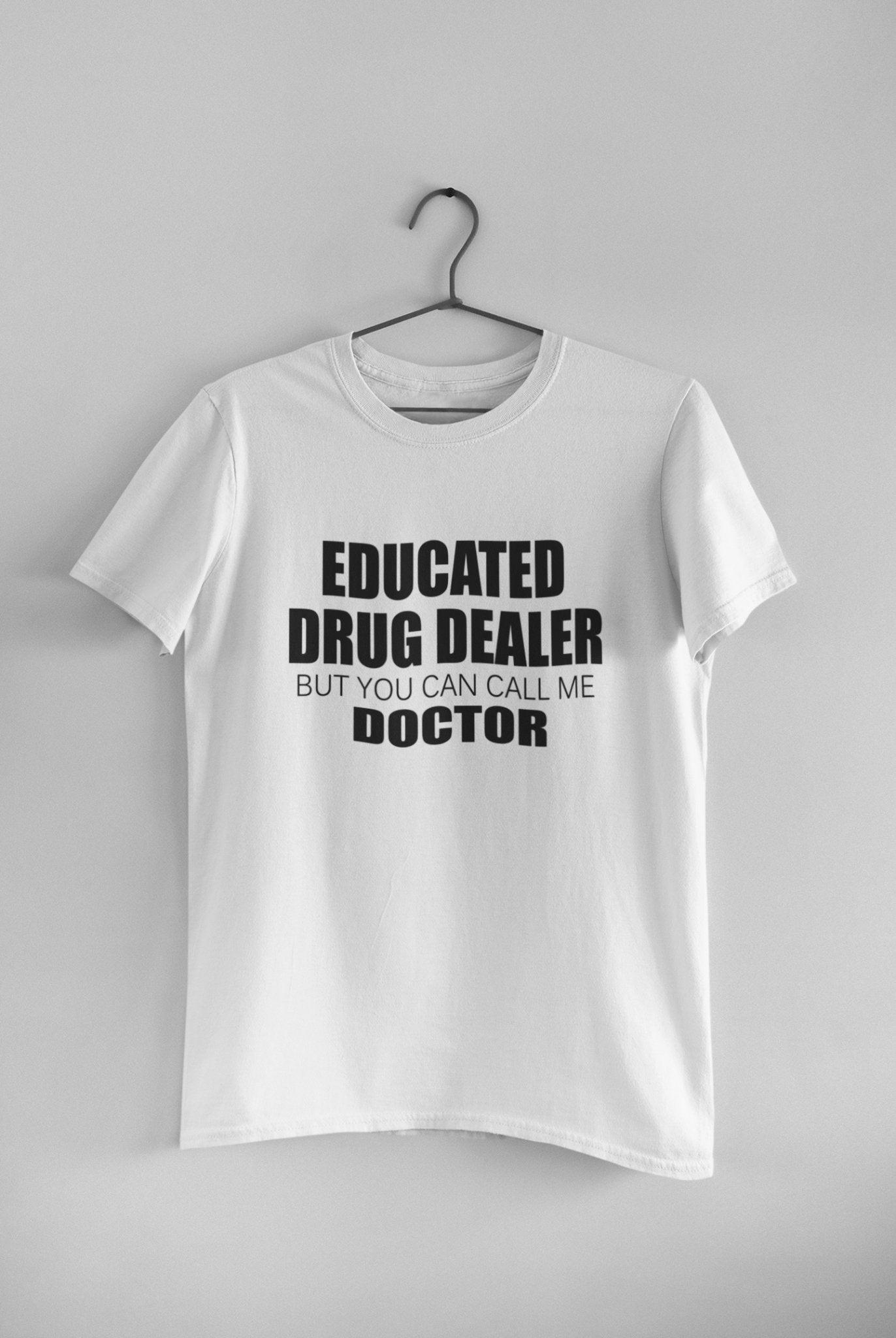 Educated Drug Dealer Doctor Mens Half Sleeves T-shirt- FunkyTeesClub - Funky Tees Club