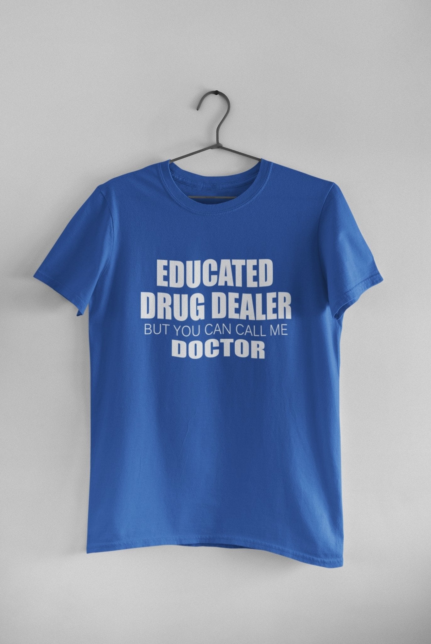 Educated Drug Dealer Doctor Mens Half Sleeves T-shirt- FunkyTeesClub - Funky Tees Club
