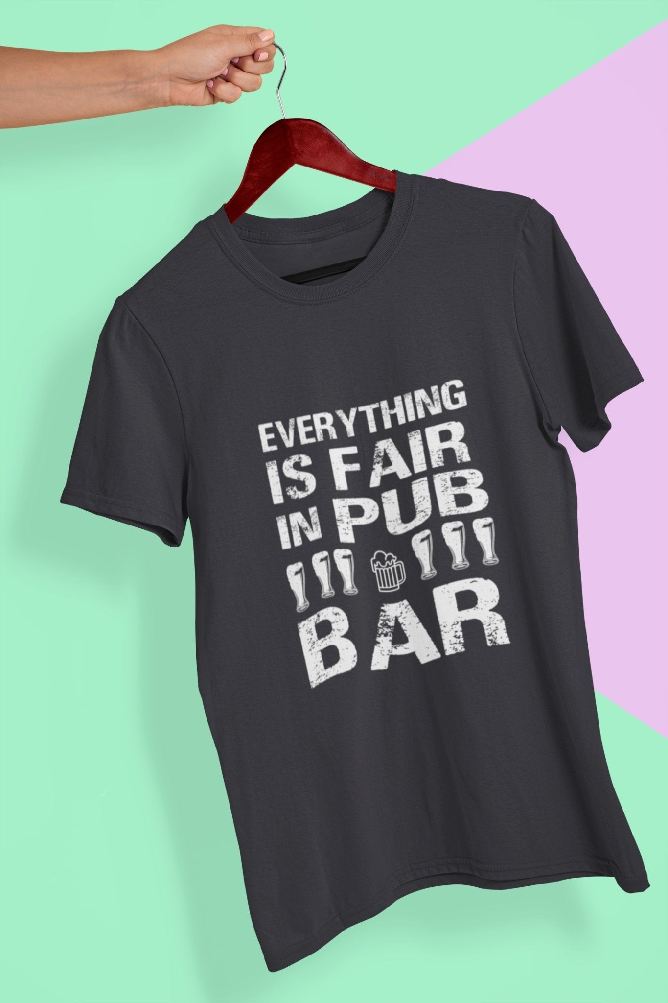Everything Is Fair In Pub And Bar Mens Half Sleeves T-shirt- FunkyTeesClub - Funky Tees Club