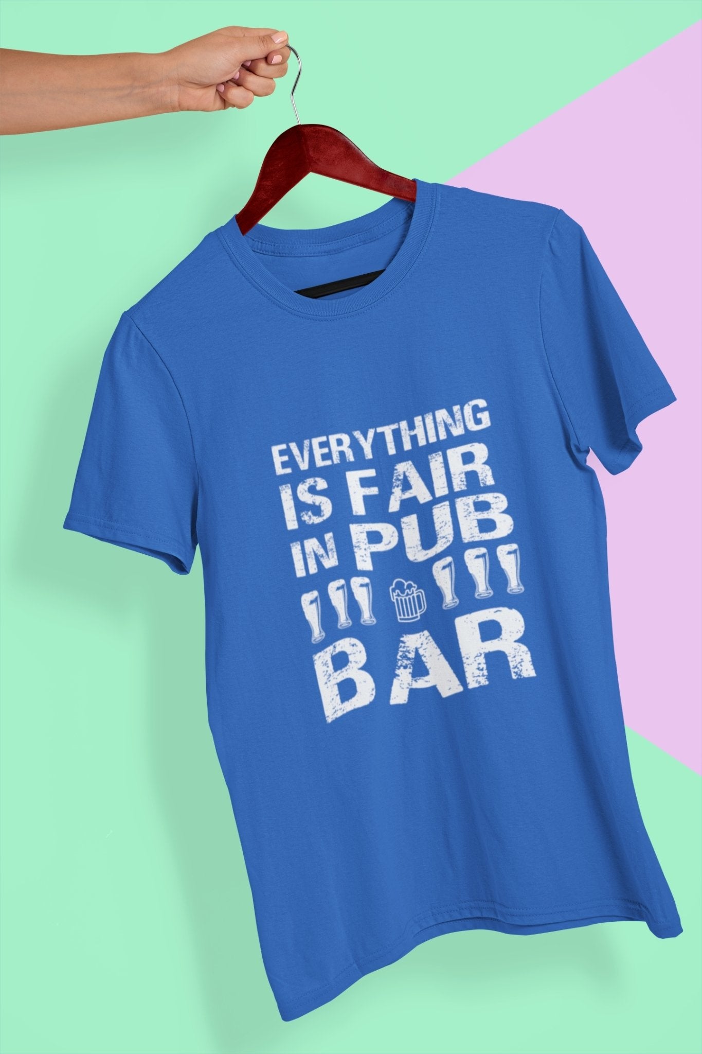 Everything Is Fair In Pub And Bar Mens Half Sleeves T-shirt- FunkyTeesClub - Funky Tees Club