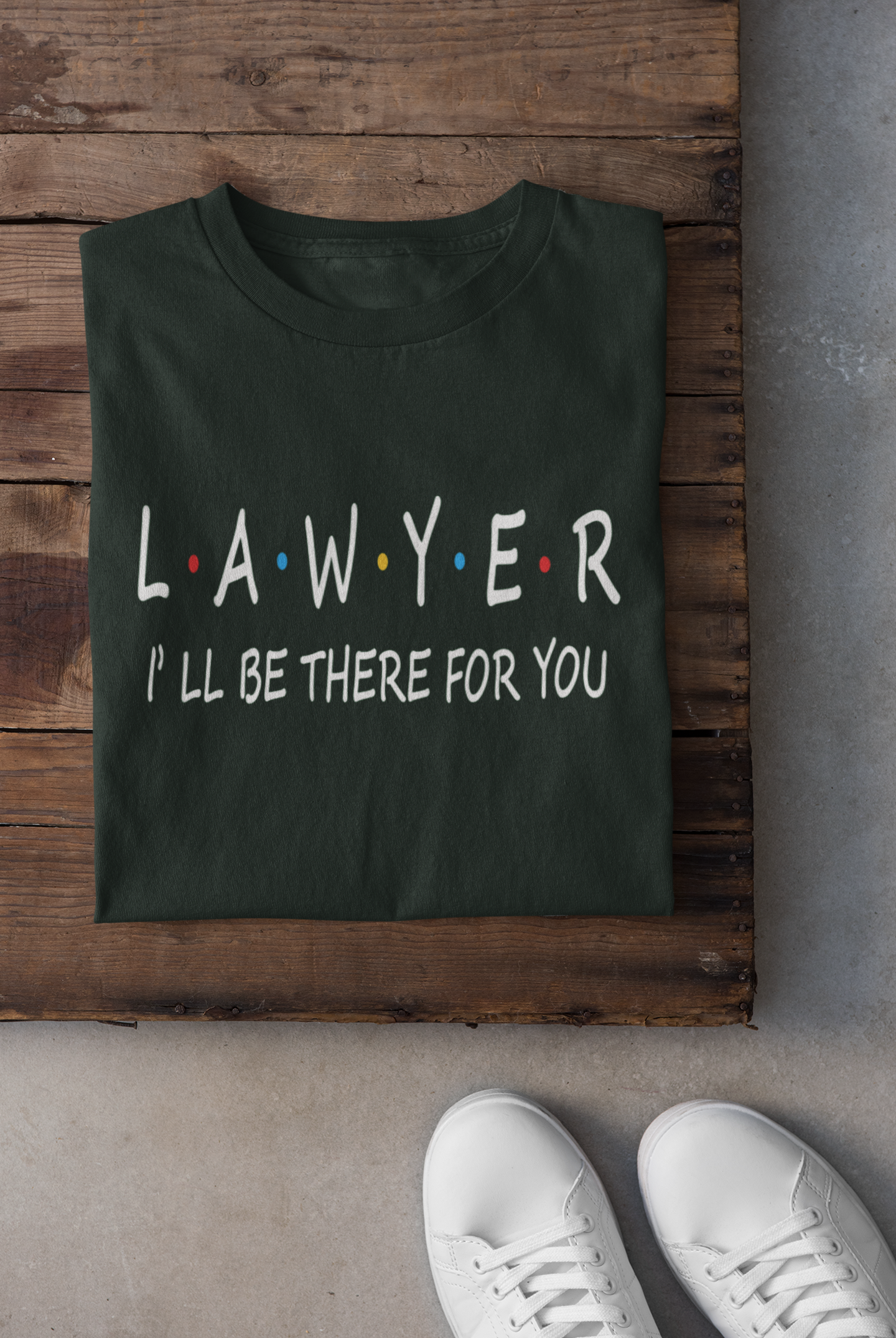Lawyer I Will Be Their For You Mens Half Sleeves T-shirt- FunkyTeesClub