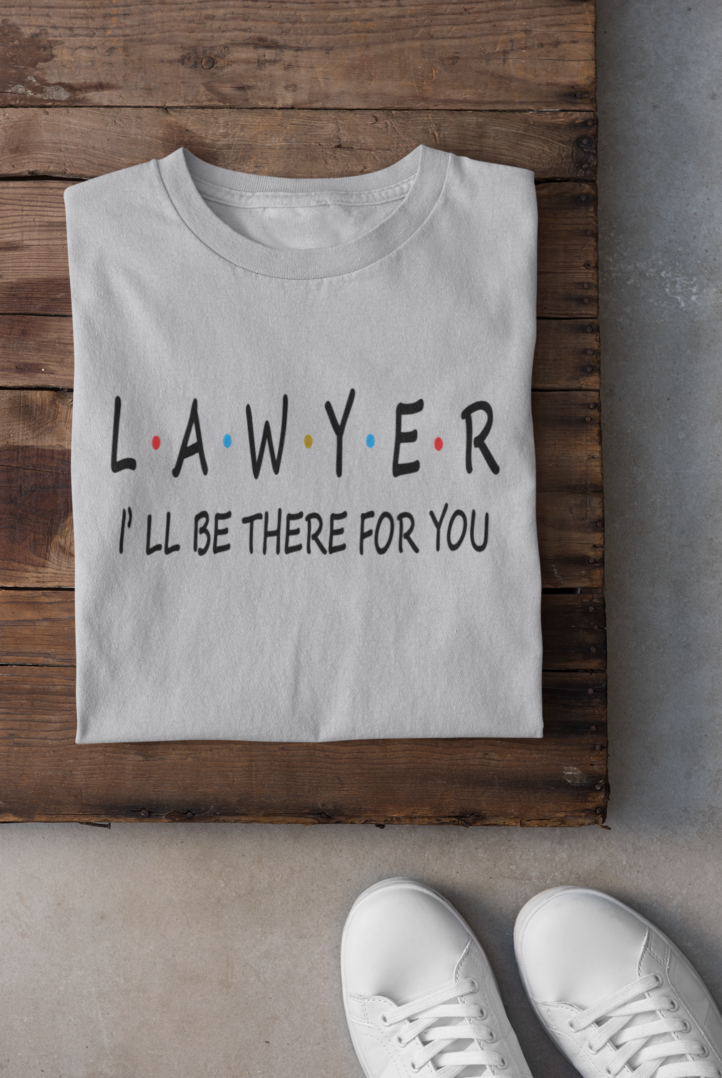 Lawyer I Will Be Their For You Mens Half Sleeves T-shirt- FunkyTeesClub