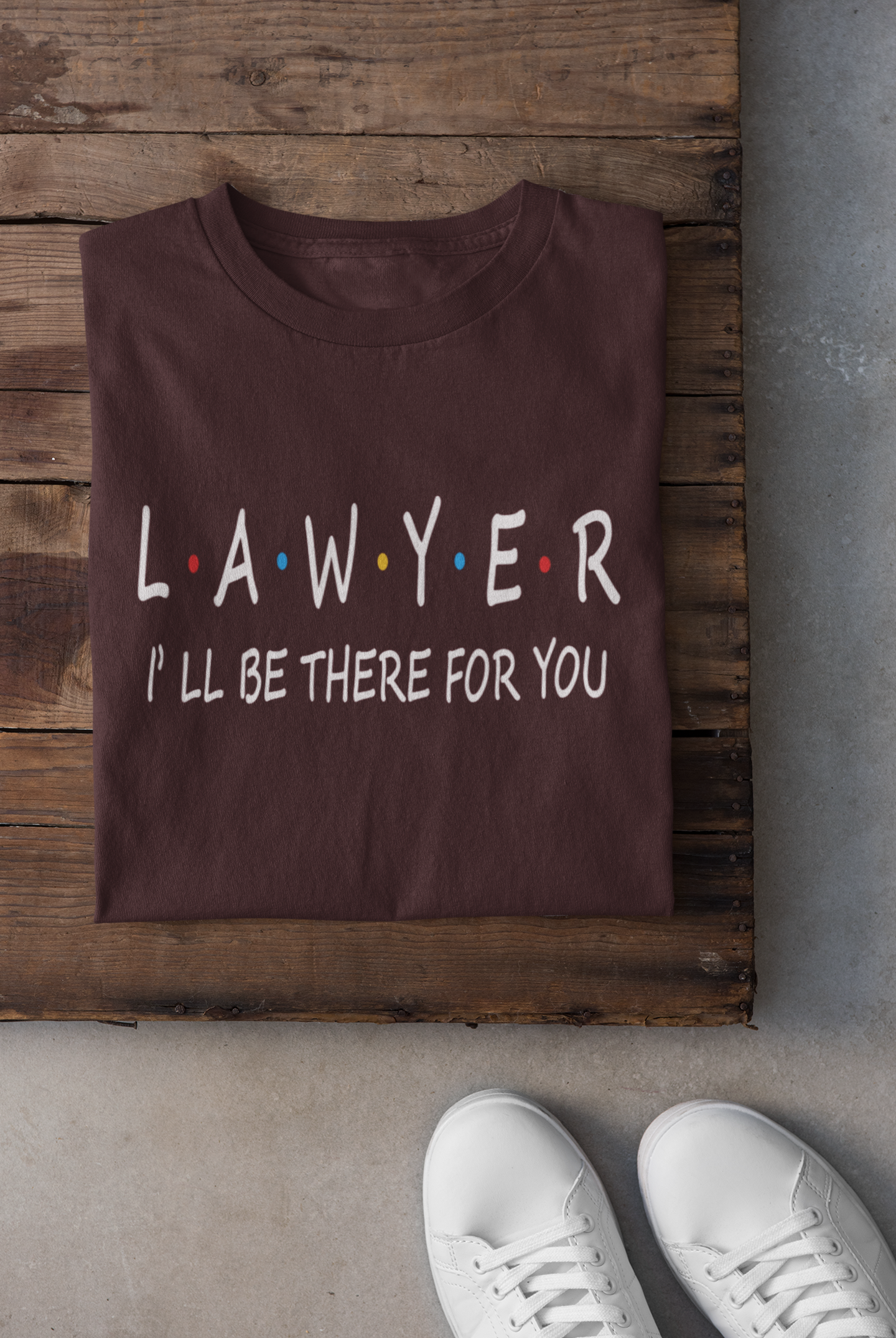 Lawyer I Will Be Their For You Mens Half Sleeves T-shirt- FunkyTeesClub
