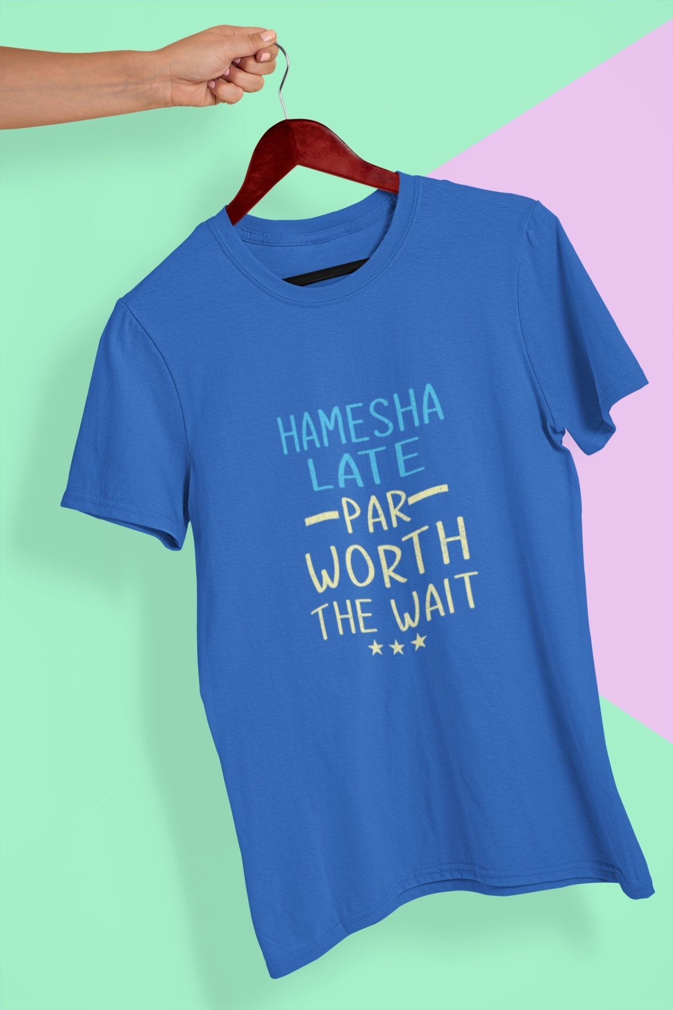 Hamesha Late Par Worth The Wait Typography Mens Half Sleeves T-shirt- FunkyTeesClub - Funky Tees Club