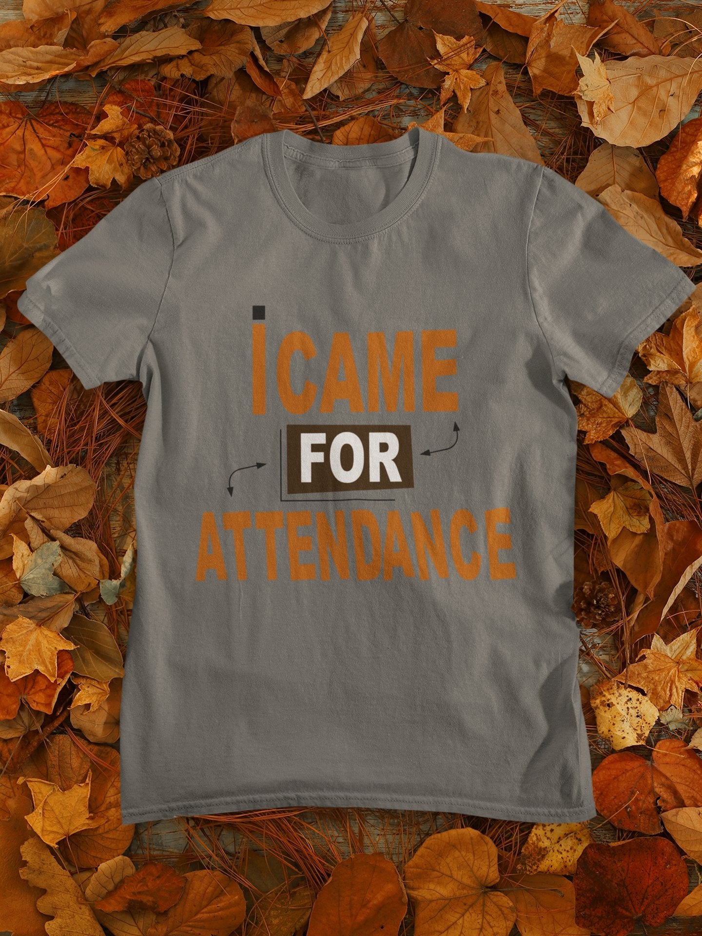 I Came For Attendance Engineering Mens Half Sleeves T-shirt- FunkyTeesClub - Funky Tees Club