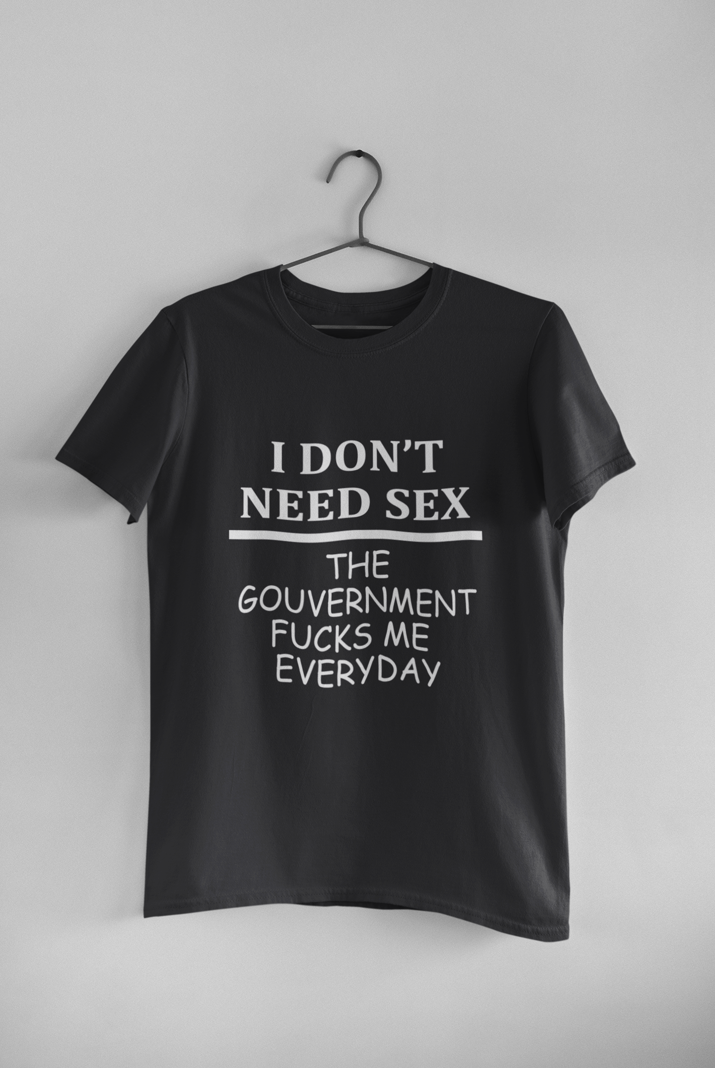 I Dont Need S** The Government F**** Me Everyday Anti Government Women Half Sleeves T-shirt- FunkyTeesClub
