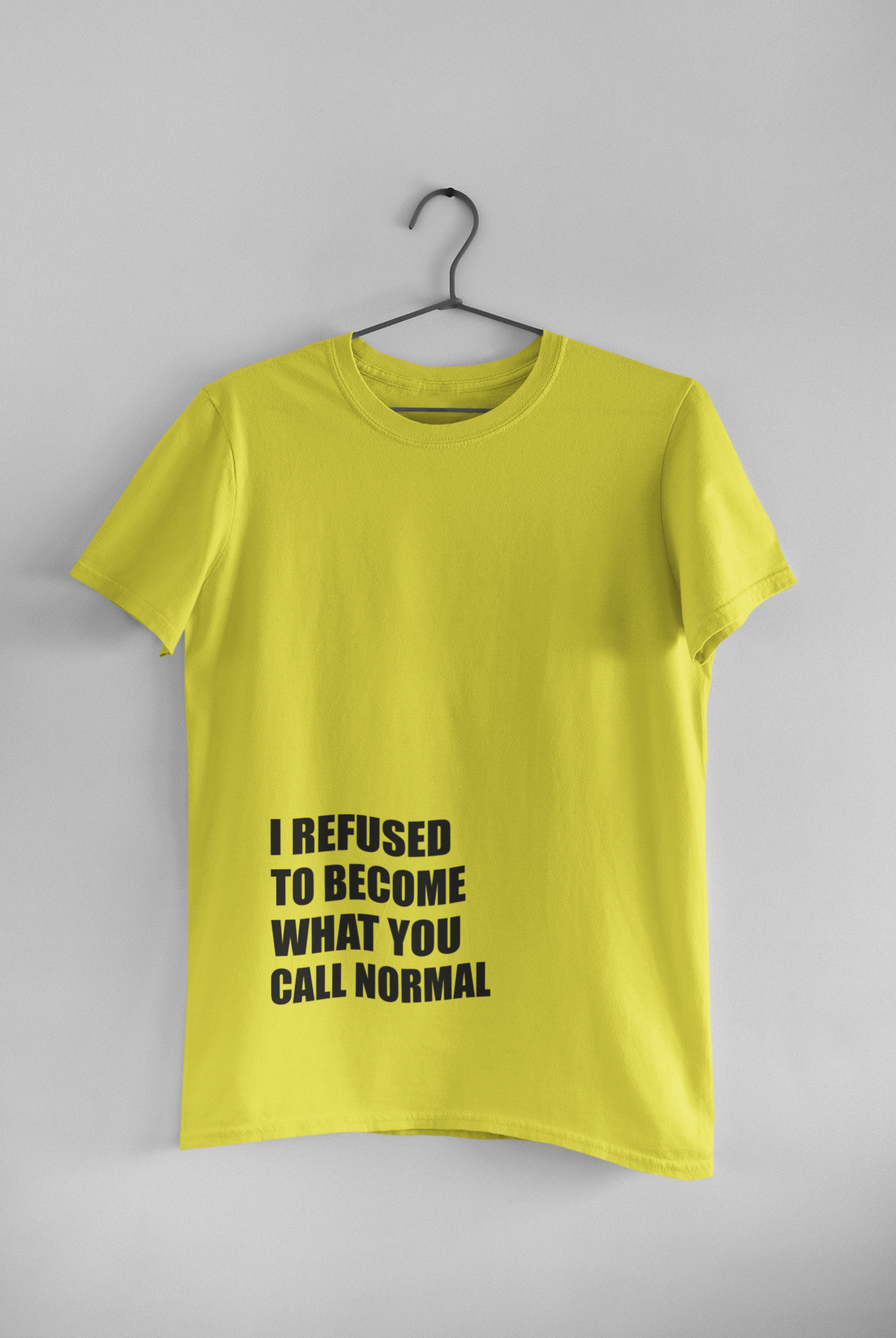 I Refused You To Become What You Will Call Normal Quotes Women Half Sleeves T-shirt- FunkyTeesClub
