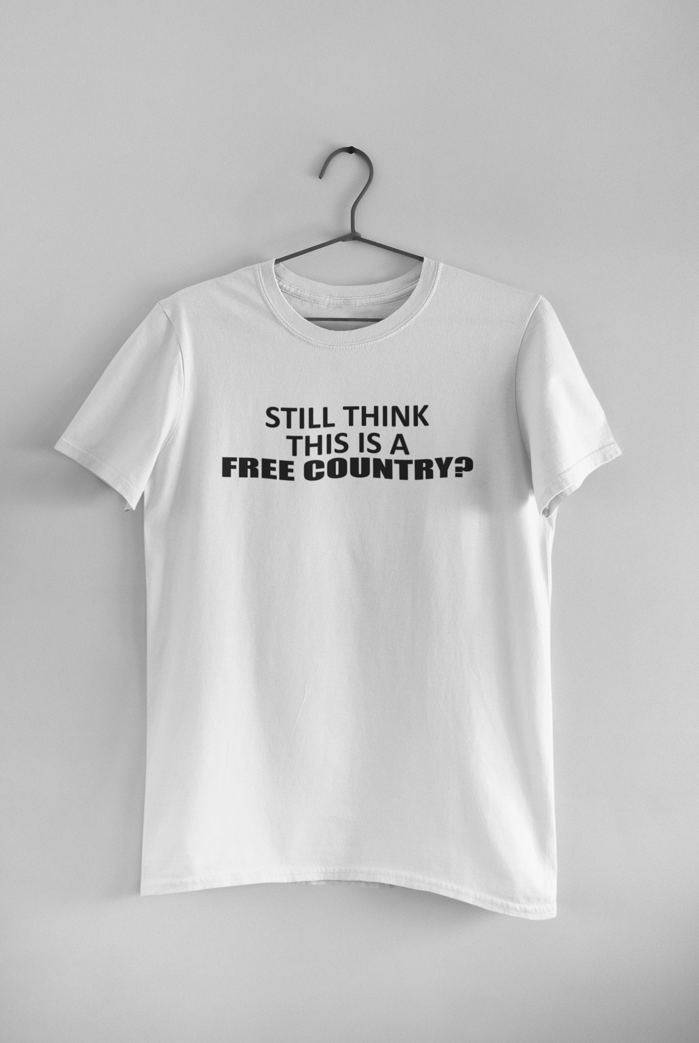 Still Think This Is A Free Country Anti Government Women Half Sleeves T-shirt- FunkyTeesClub