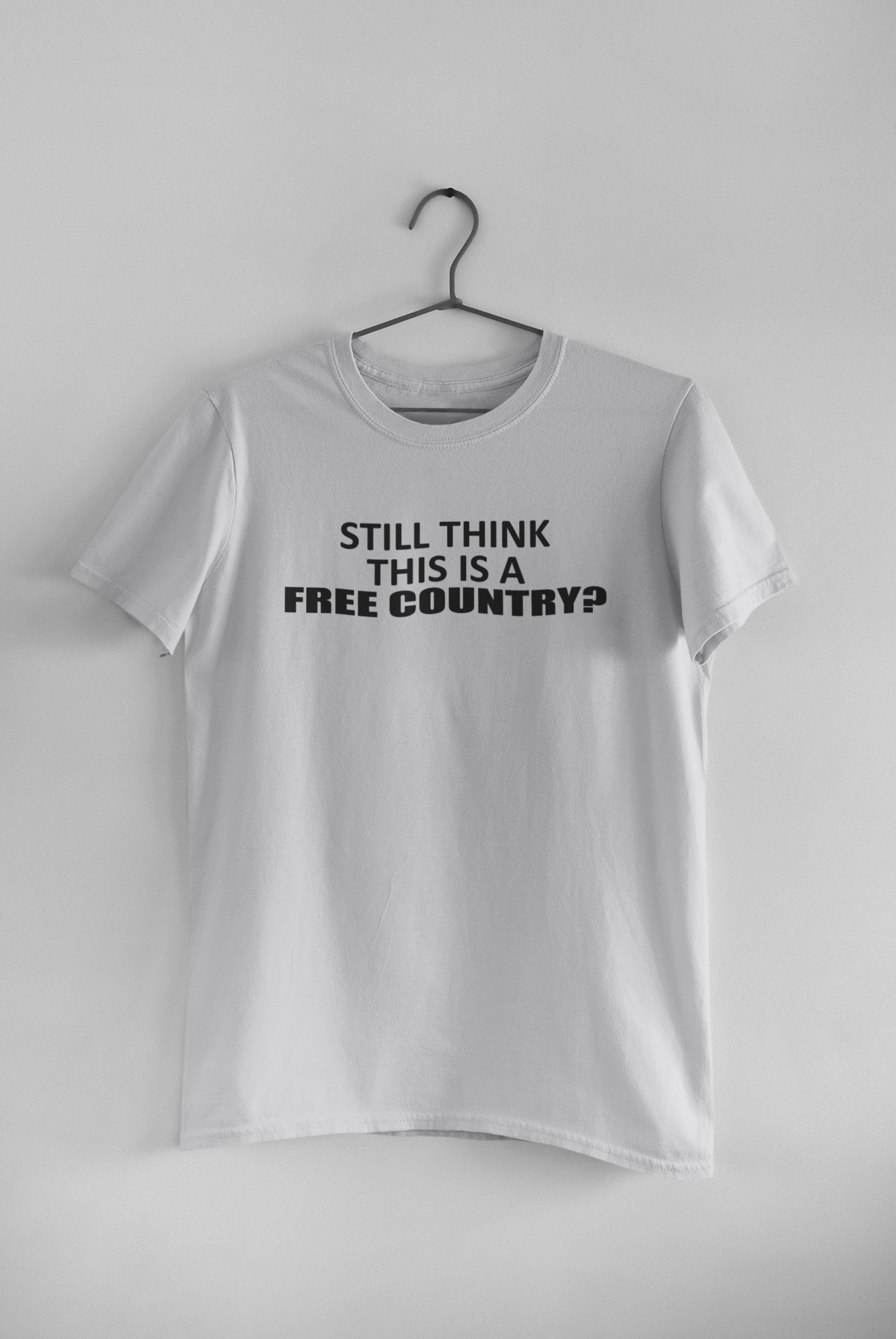 Still Think This Is A Free Country Anti Government Women Half Sleeves T-shirt- FunkyTeesClub