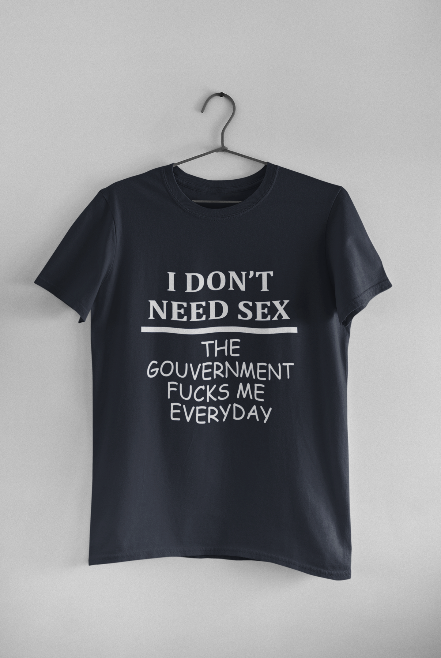I Dont Need S** The Government F**** Me Everyday Anti Government Women Half Sleeves T-shirt- FunkyTeesClub