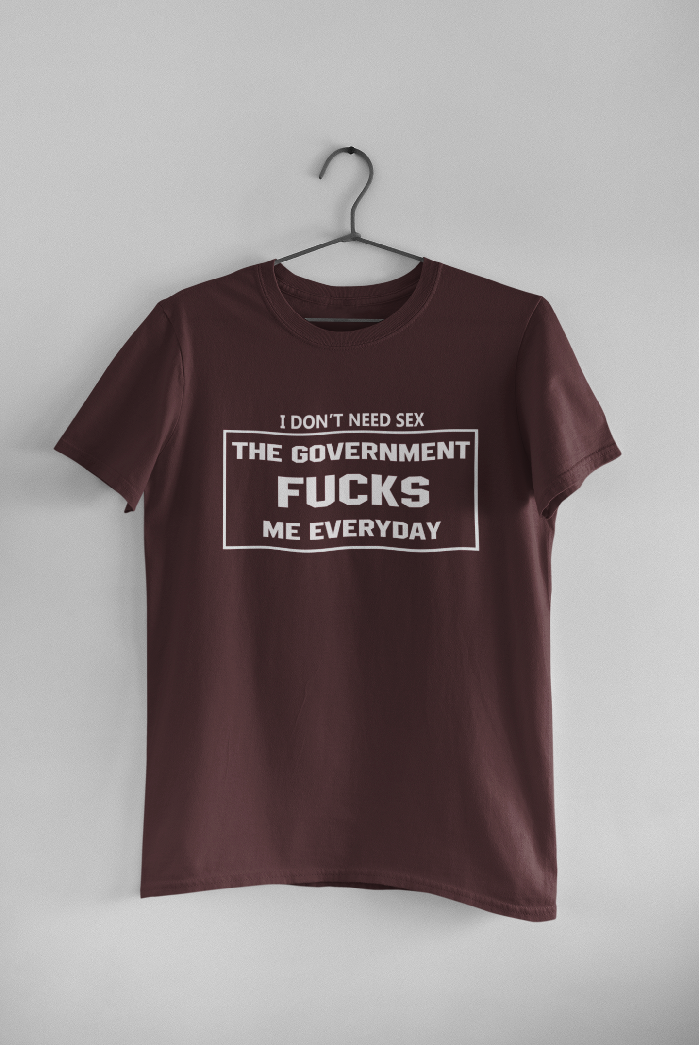 I Dont Need S** The Government F**** Me Everyday Anti Government Women Half Sleeves T-shirt- FunkyTeesClub