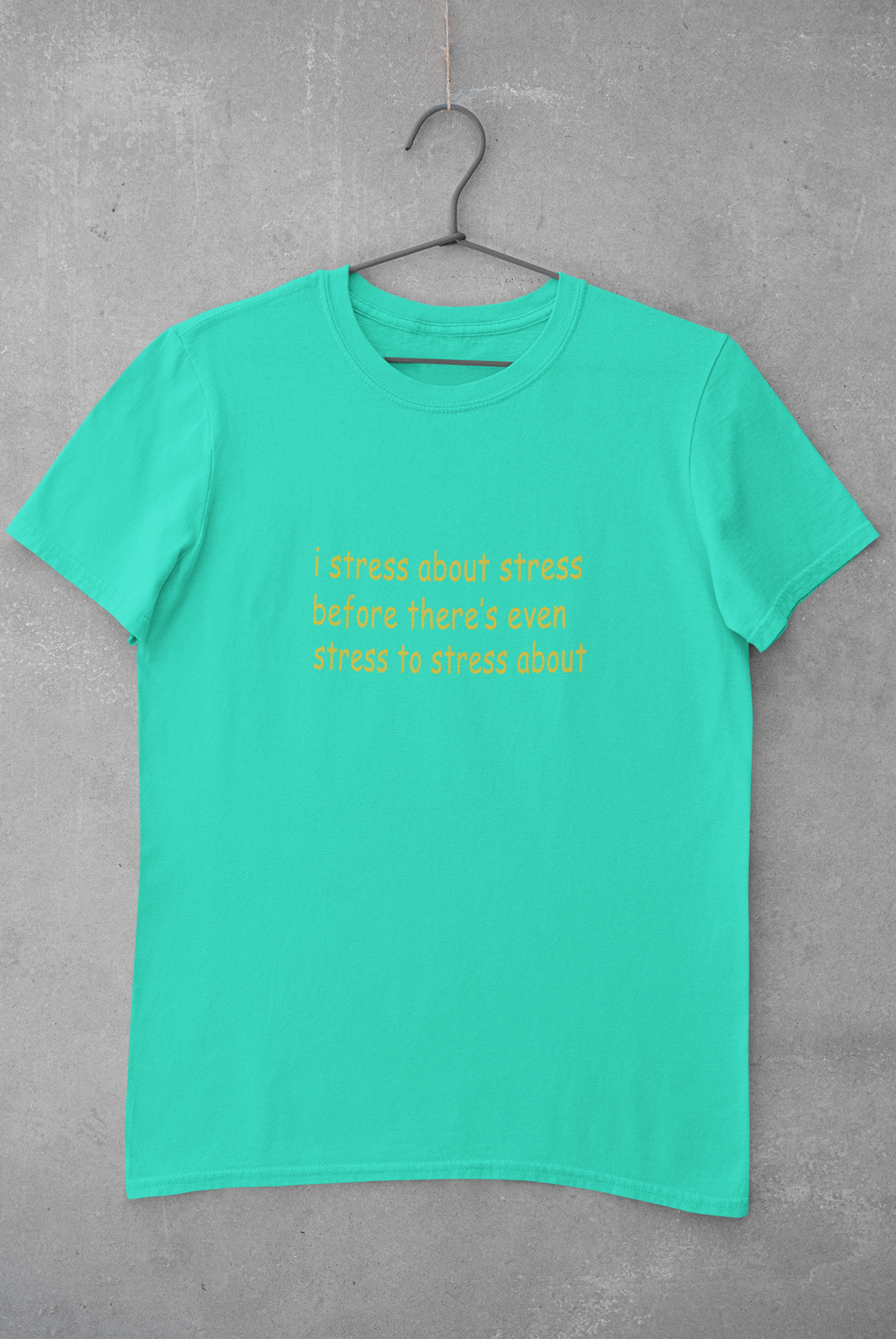 I stress about stress before there is even stress to stress about Minimal Mens Half Sleeves T-shirt- FunkyTeesClub