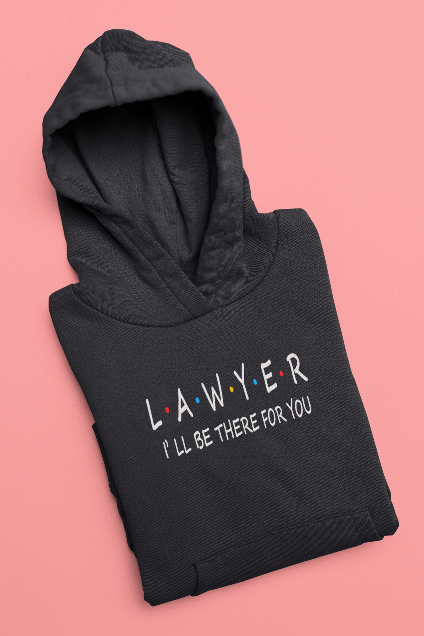 Lawyer I Will Be Their For You Men Hoodies-FunkyTeesClub