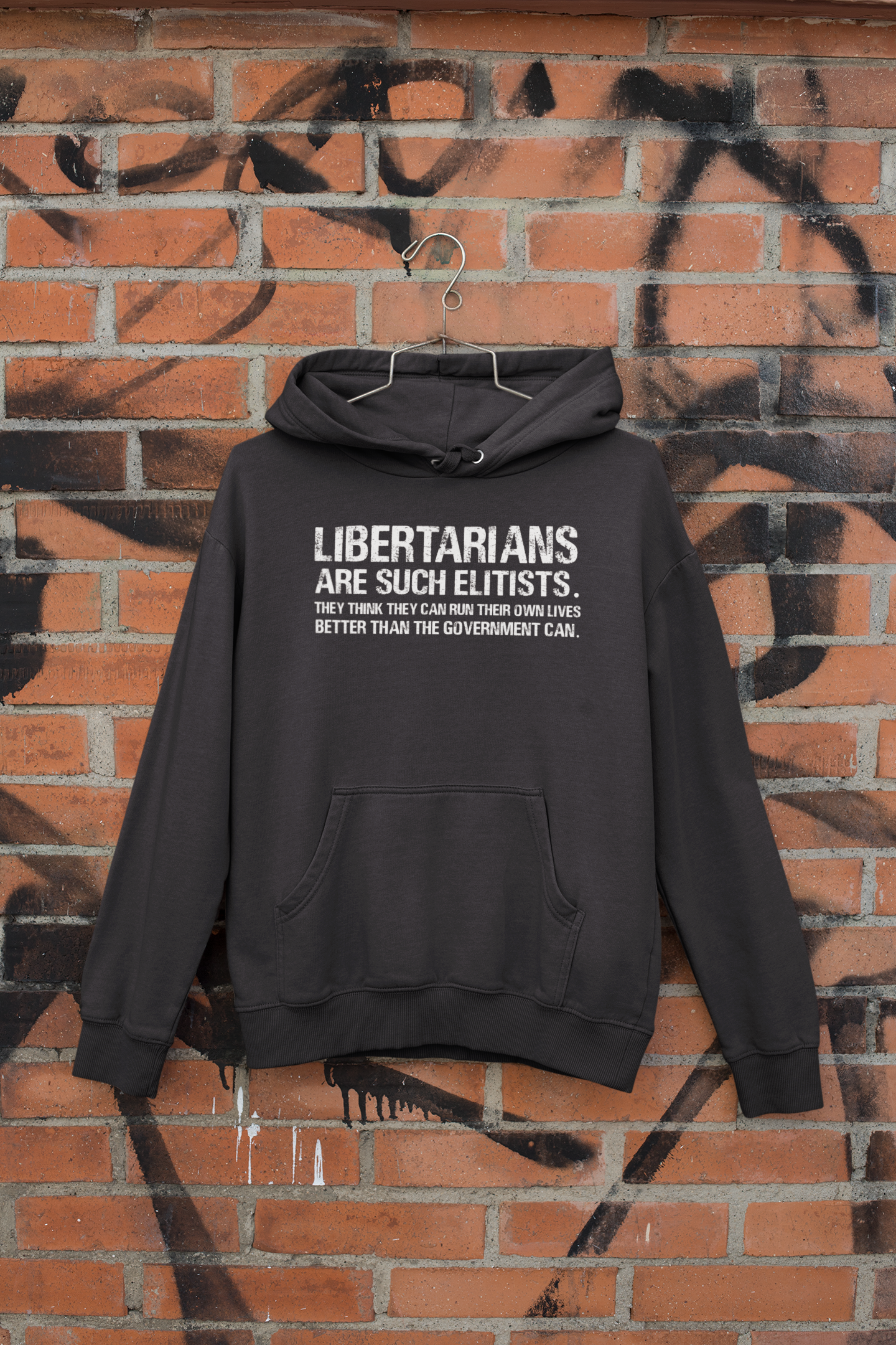 Libertarians Are Such Elitists They Think They Can Run Their Own Lives Better Than The Government Can Anti Government Hoodies for Women-FunkyTeesClub