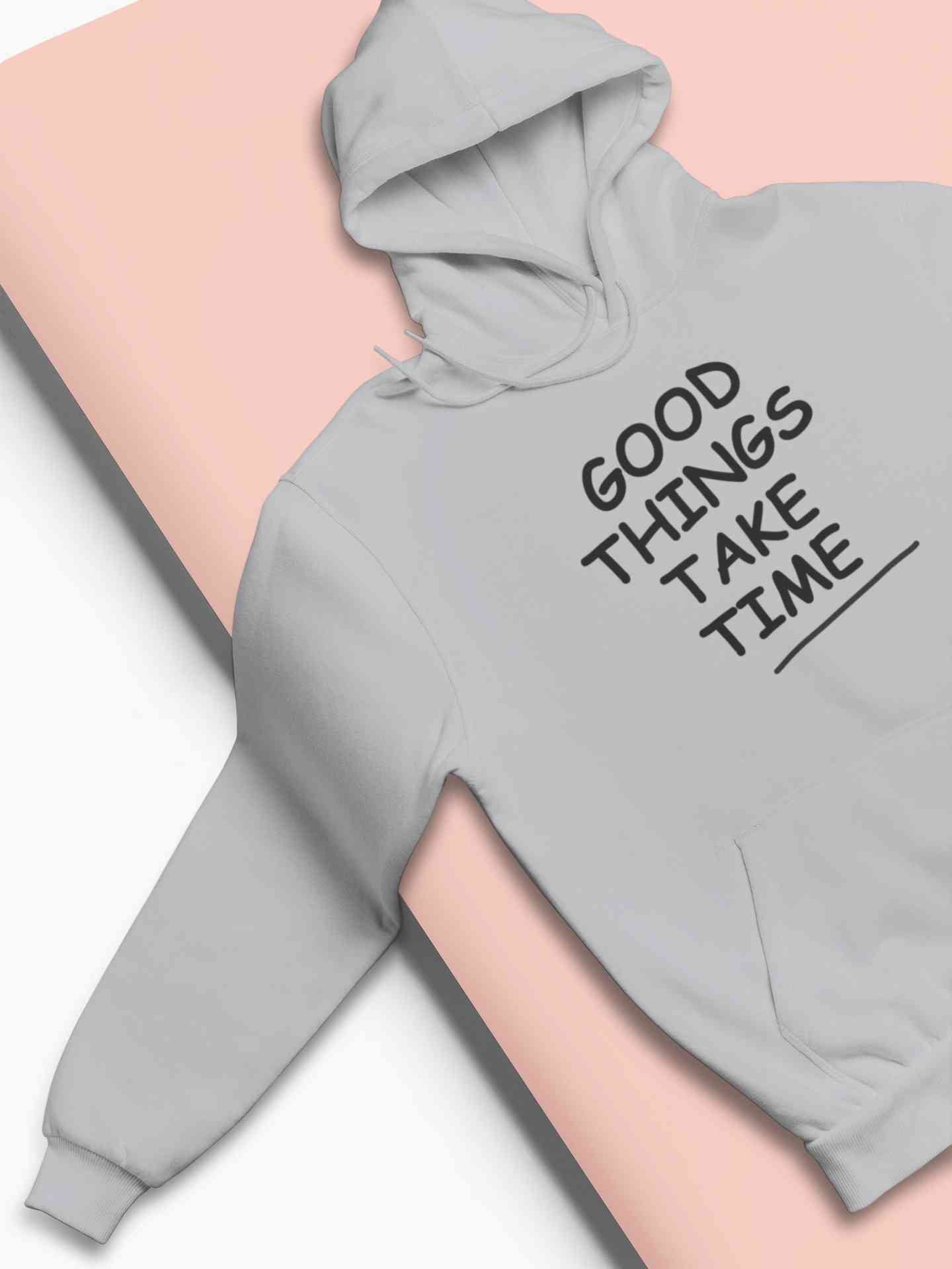 Good Things Take Time Hoodies for Women-FunkyTeesClub