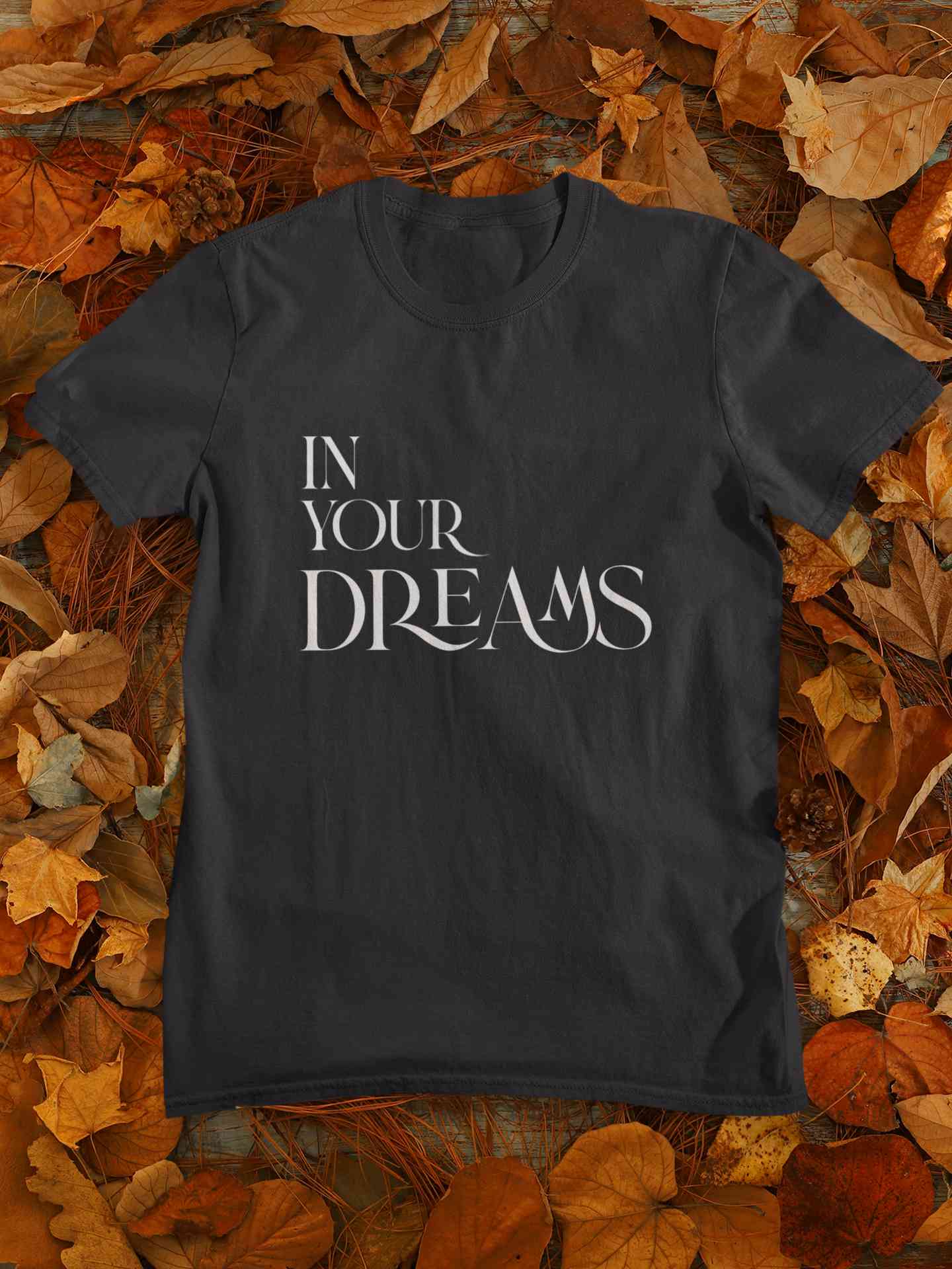 In Your Dreams Typography Mens Half Sleeves T-shirt- FunkyTeesClub