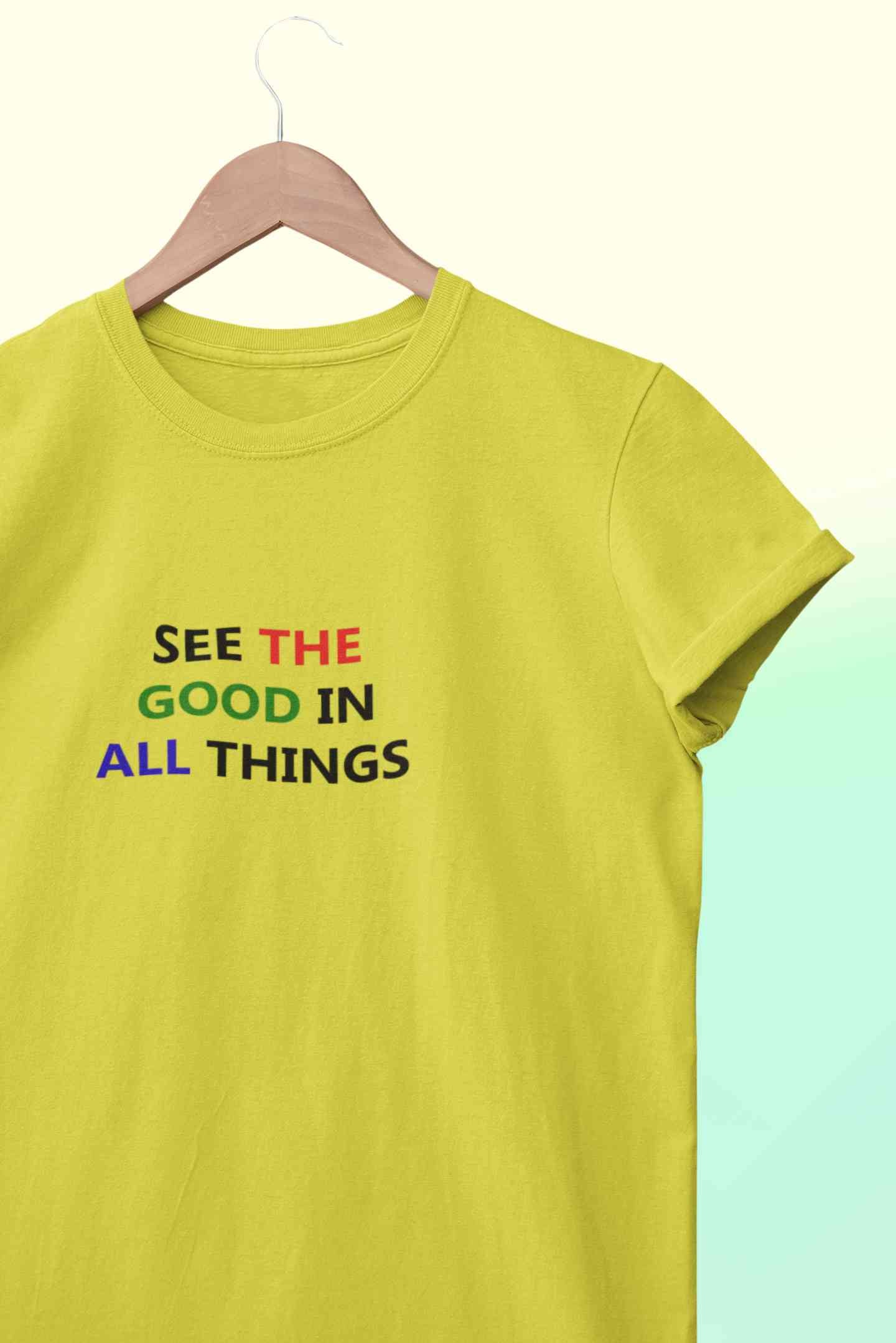 See The Good In All Things Women Half Sleeves T-shirt- FunkyTeesClub