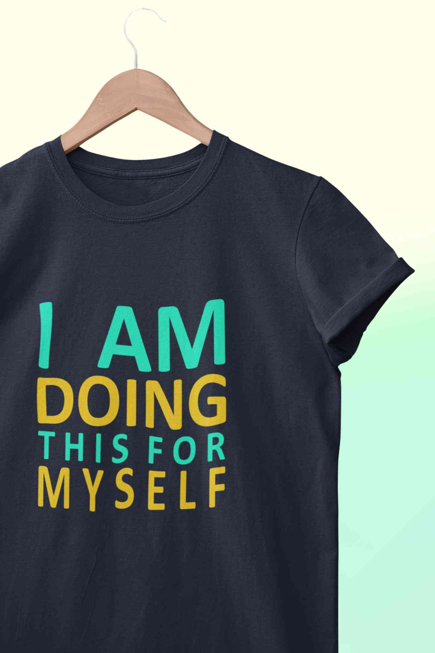 I Am Doing This For Myself Mens Half Sleeves T-shirt- FunkyTeesClub