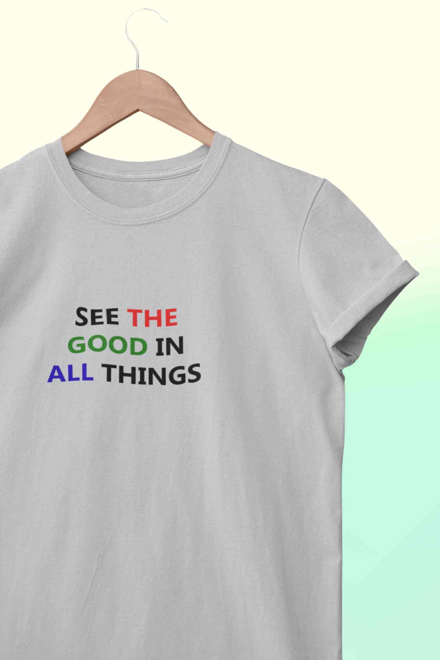See The Good In All Things Mens Half Sleeves T-shirt- FunkyTeesClub
