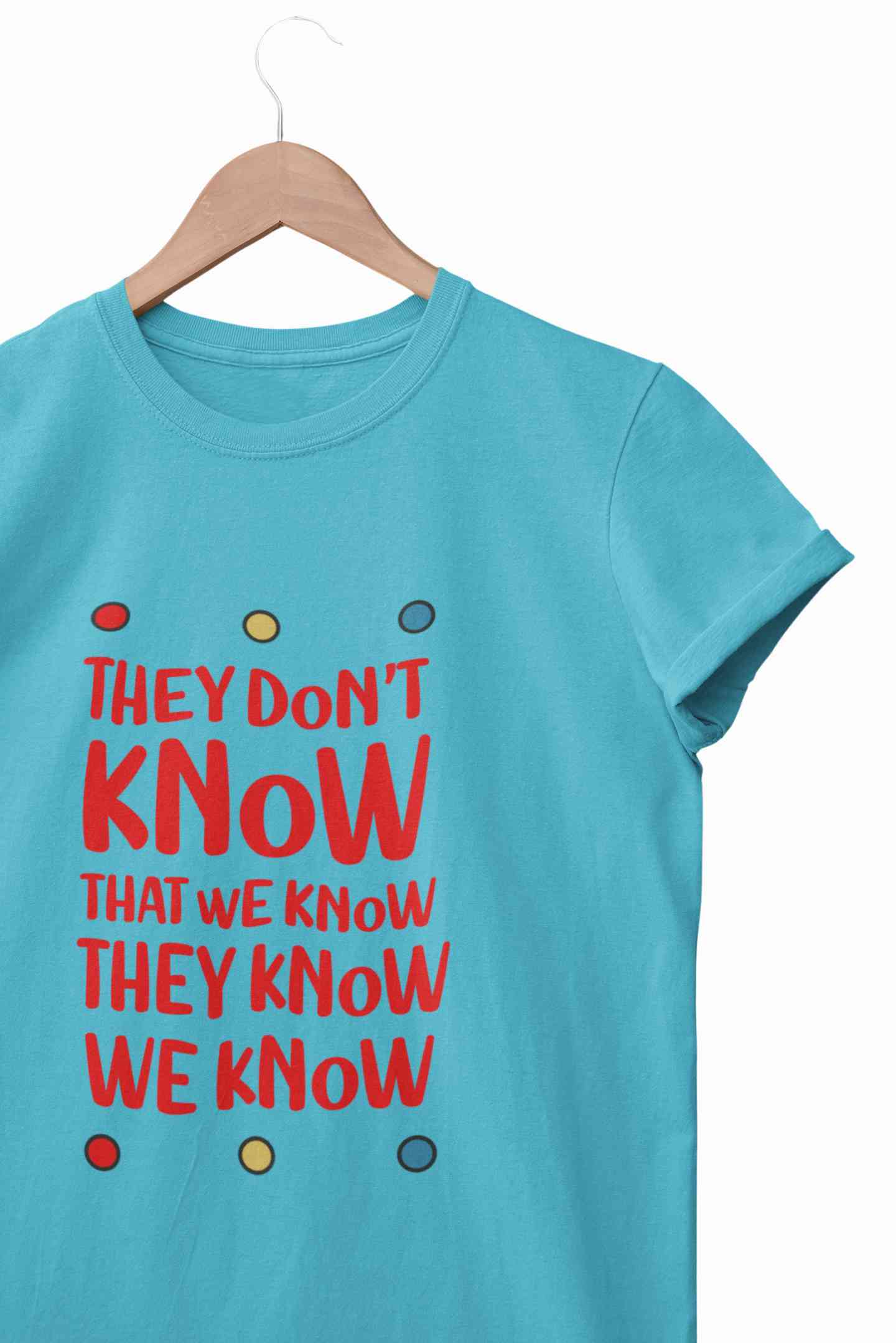 They Don't Know Women Half Sleeves T-shirt- FunkyTeesClub