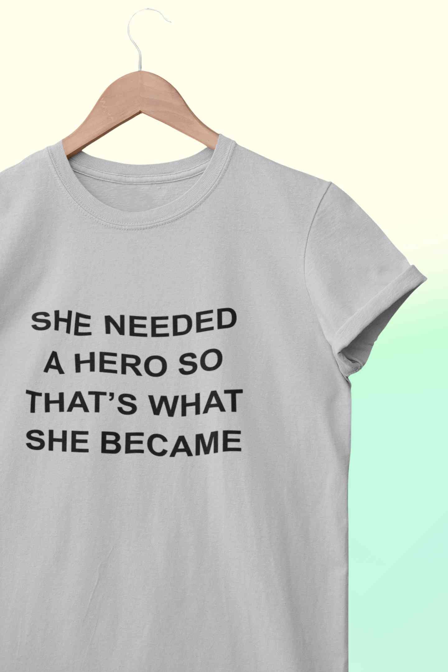 She Needed A Hero Typography Women Half Sleeves T-shirt- FunkyTeesClub