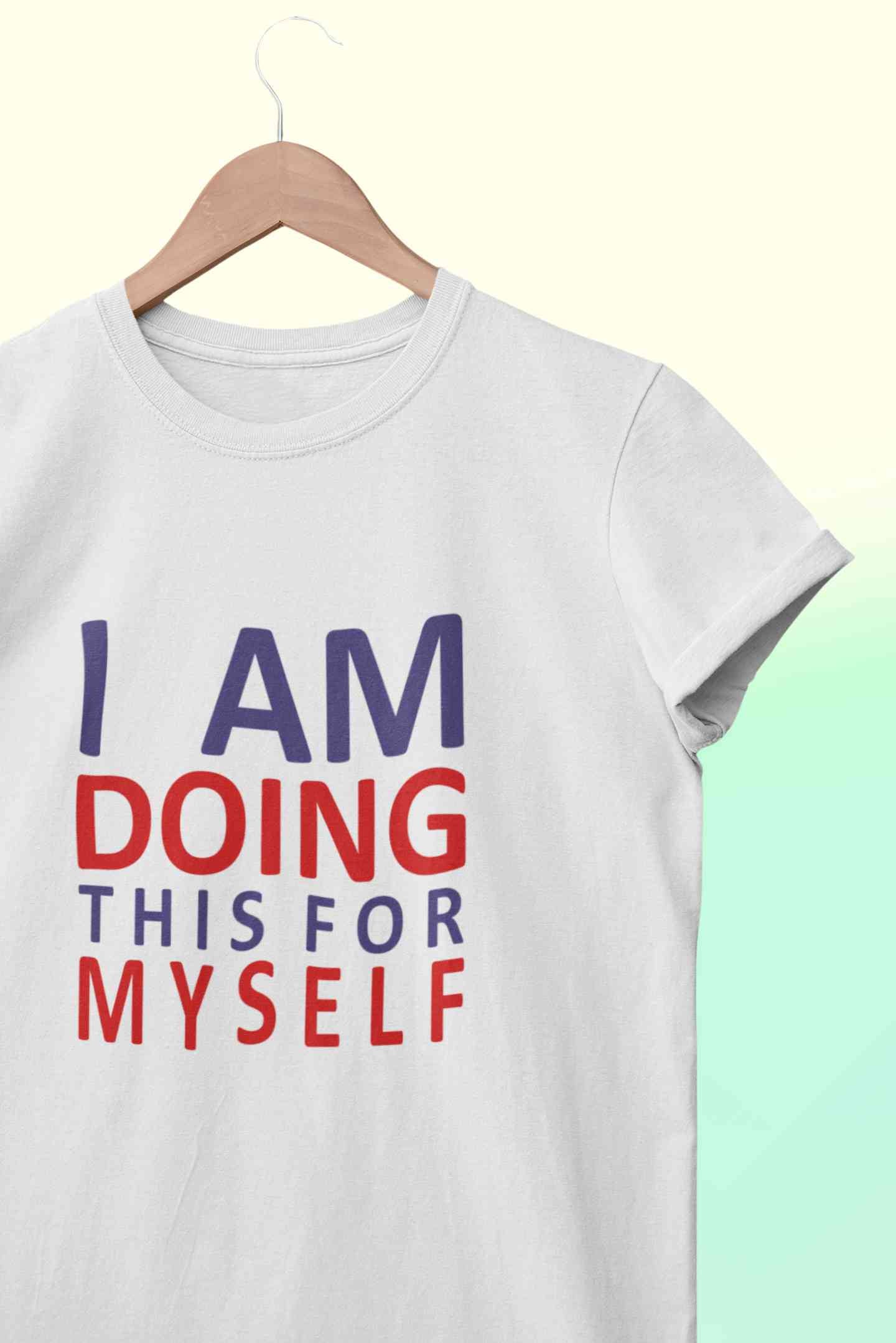 I Am Doing This For Myself Mens Half Sleeves T-shirt- FunkyTeesClub