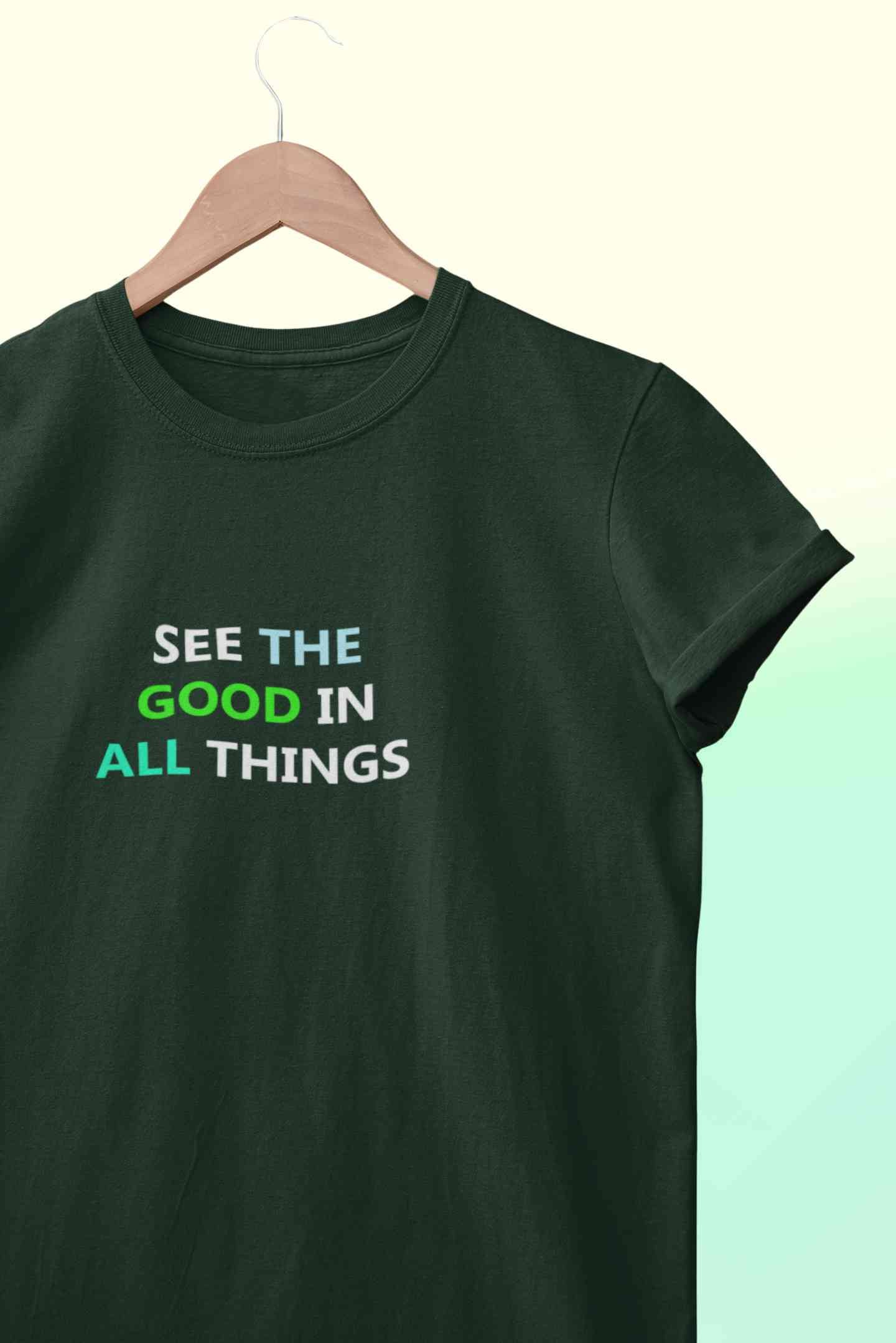 See The Good In All Things Women Half Sleeves T-shirt- FunkyTeesClub