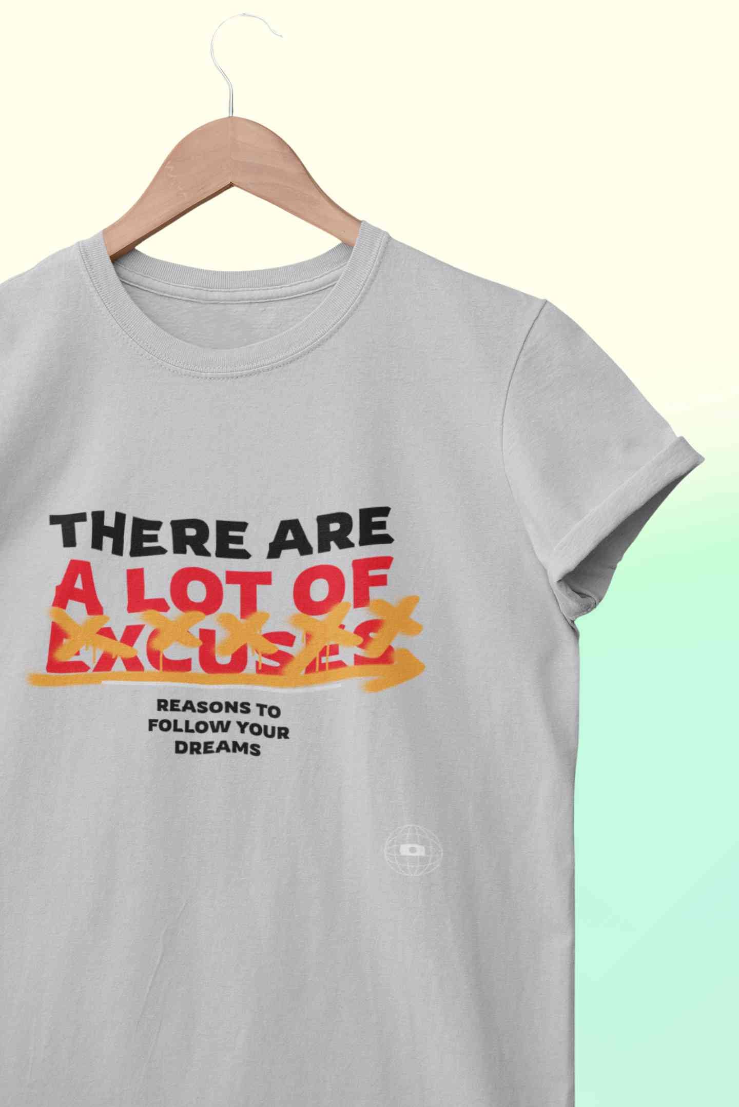 There Are Lot Of Reasons To Follow Your Dream Mens Half Sleeves T-shirt- FunkyTeesClub