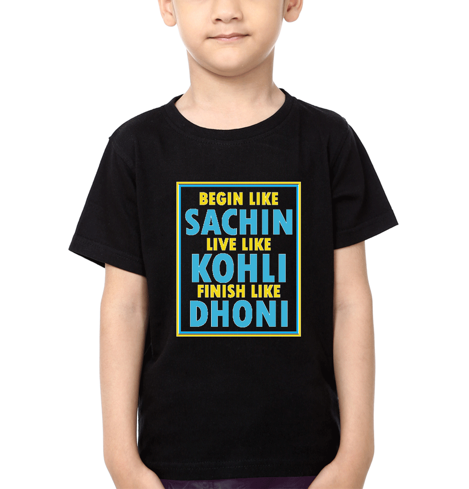 Begin Like Sachin Live Like Kohli Finish Like Dhoni Half Sleeves T-Shirt for Boys and Kids-FunkyTeesClub