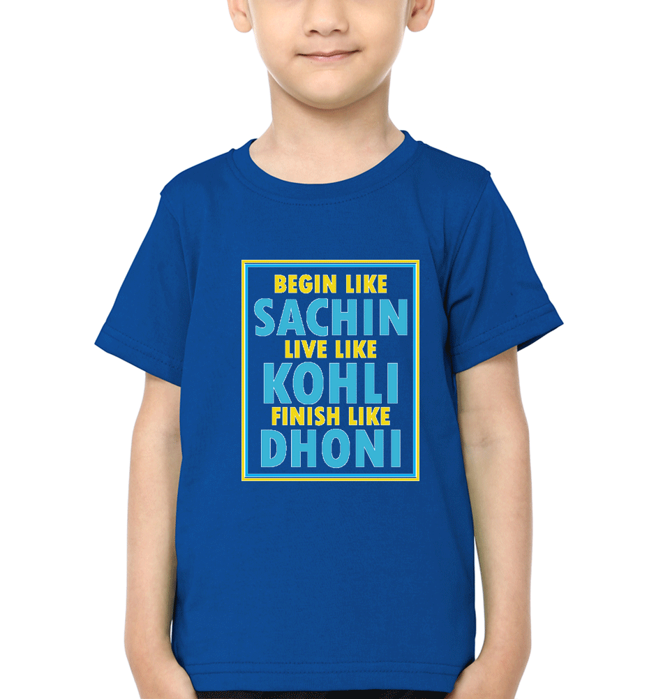 Begin Like Sachin Live Like Kohli Finish Like Dhoni Half Sleeves T-Shirt for Boys and Kids-FunkyTeesClub