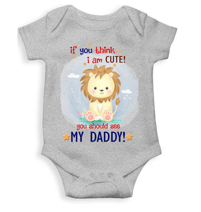If You Think I Am Cute You Should See My Daddy Fathers Day Rompers for Baby Girl- FunkyTeesClub