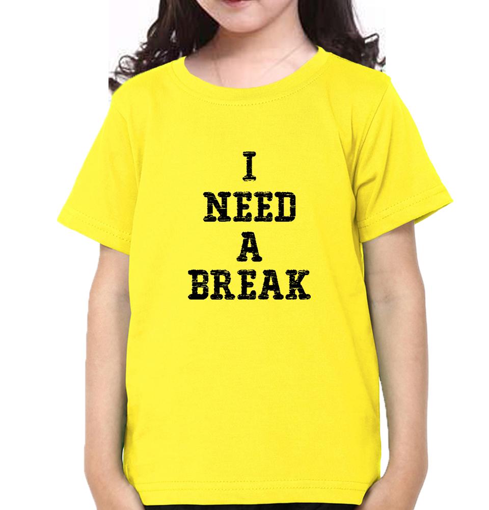 I Need A Break Half Sleeves T-Shirt For Girls -FunkyTeesClub