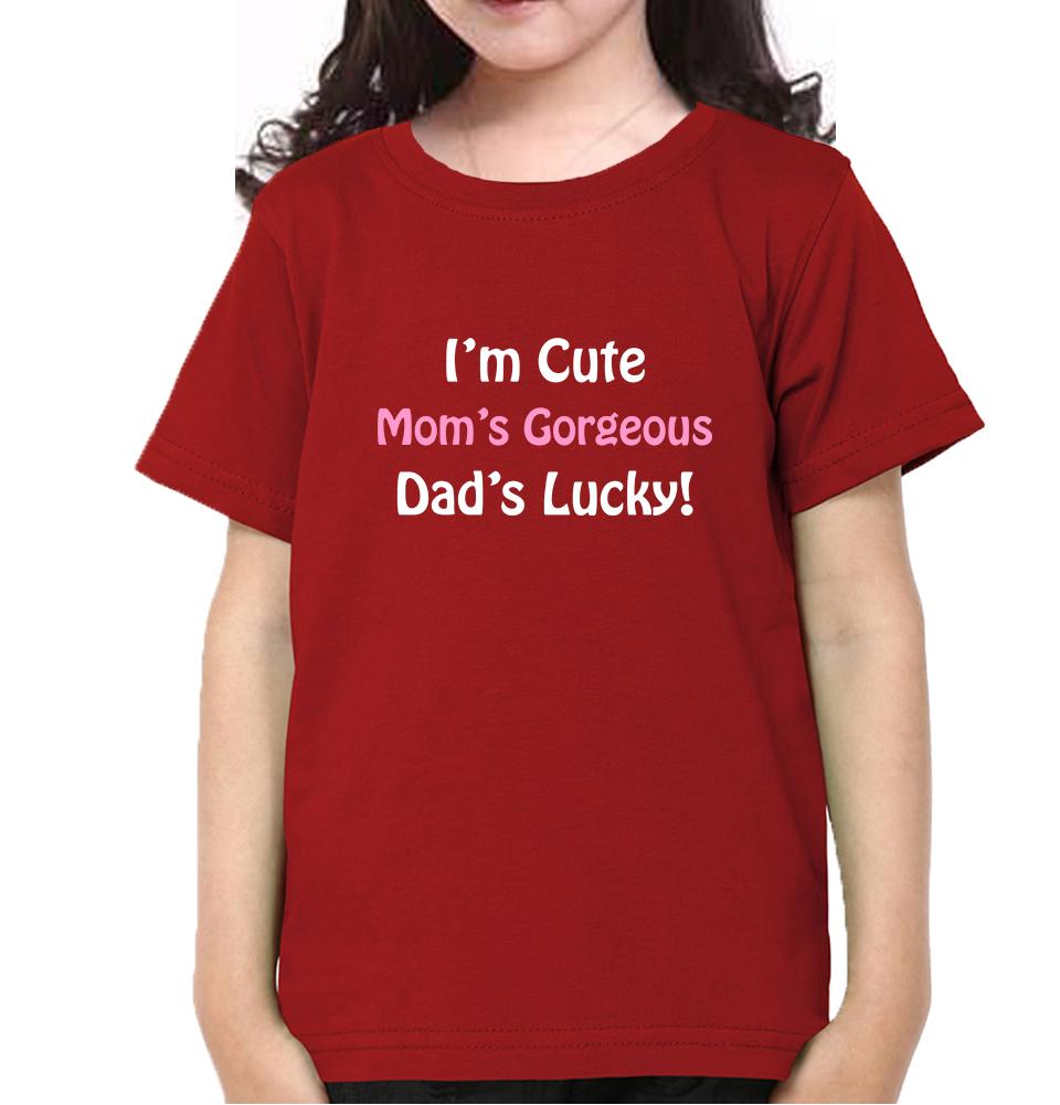 I'm Cute Mom's Gorgeous Dad's Lucky Half Sleeves T-Shirt For Girls -FunkyTeesClub