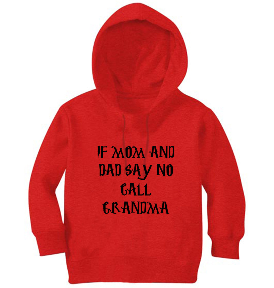 If Mom And Dad Say No Call Grandma Girl Hoodies-FunkyTeesClub