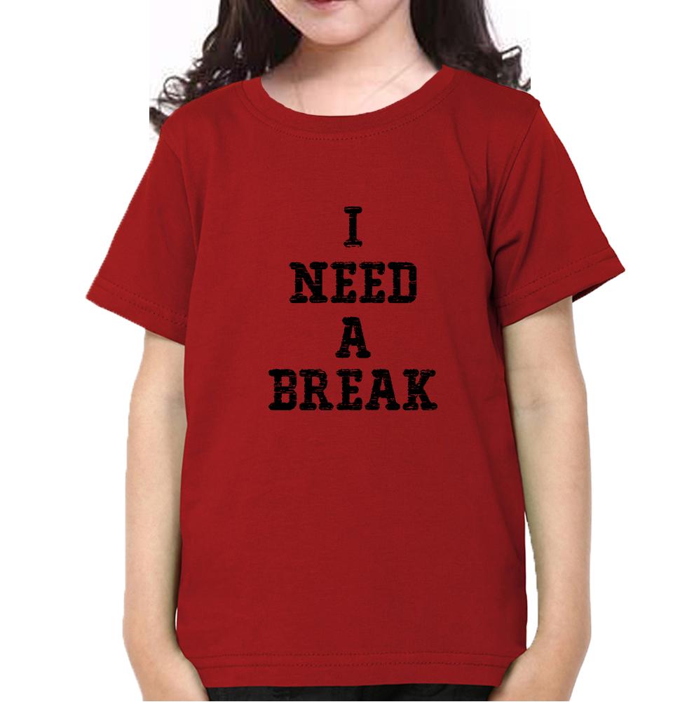 I Need A Break Half Sleeves T-Shirt For Girls -FunkyTeesClub