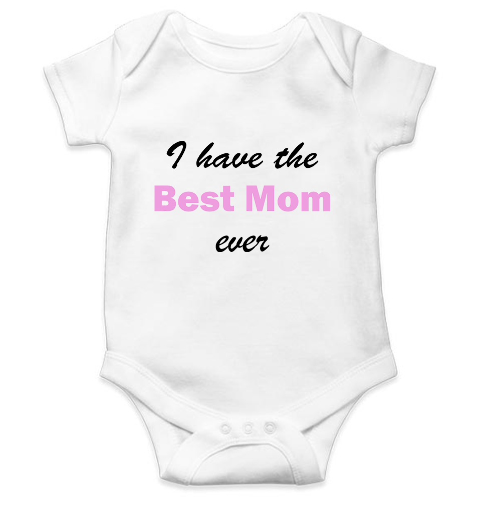 I Have The Best Mom Ever Rompers for Baby Girl - FunkyTeesClub